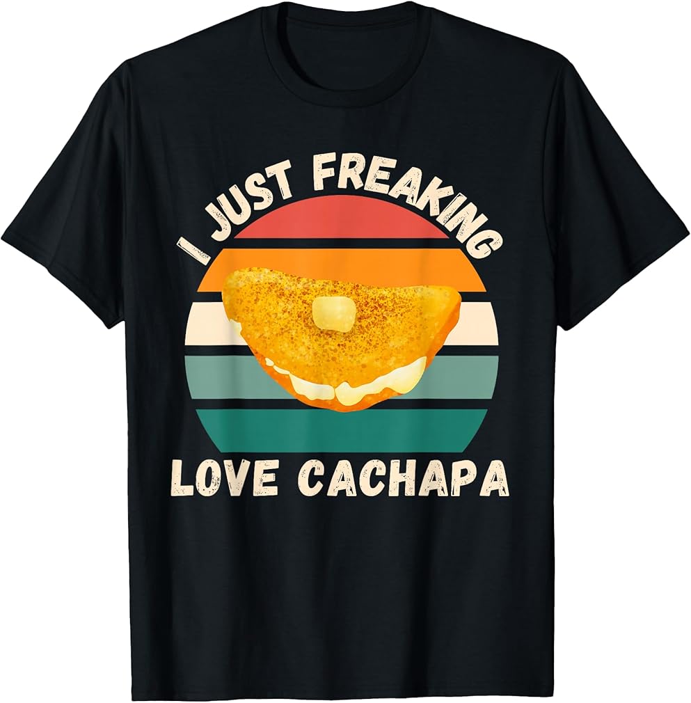 Retro Cachapa I Just Freaking Love Cachapa Food Lover T-Shirt