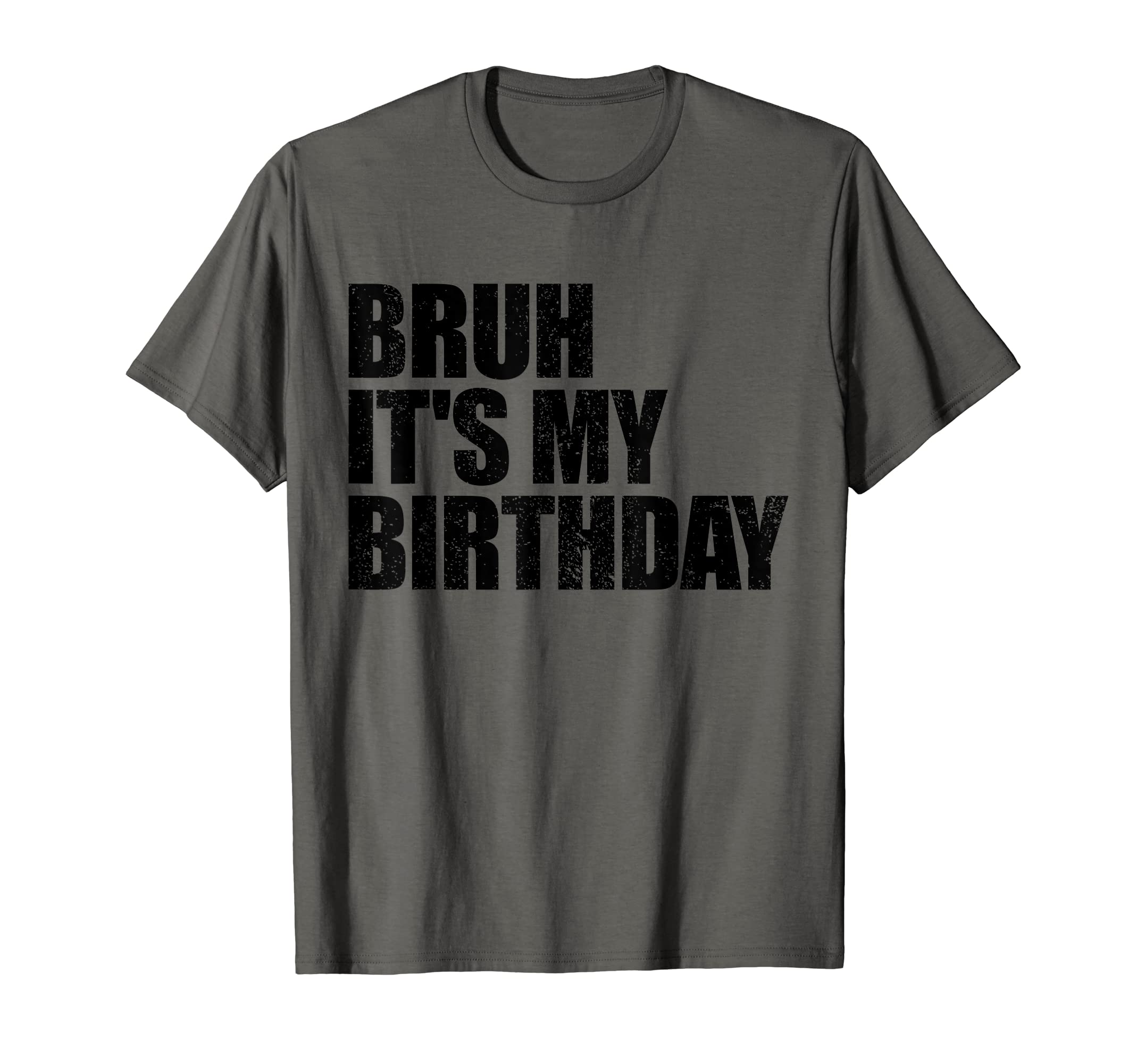 Bruhhh Bro Bruh For Teens Co.Bruh It's My Birthday Meme Boys Men's Teen Birthday Bruh T-Shirt