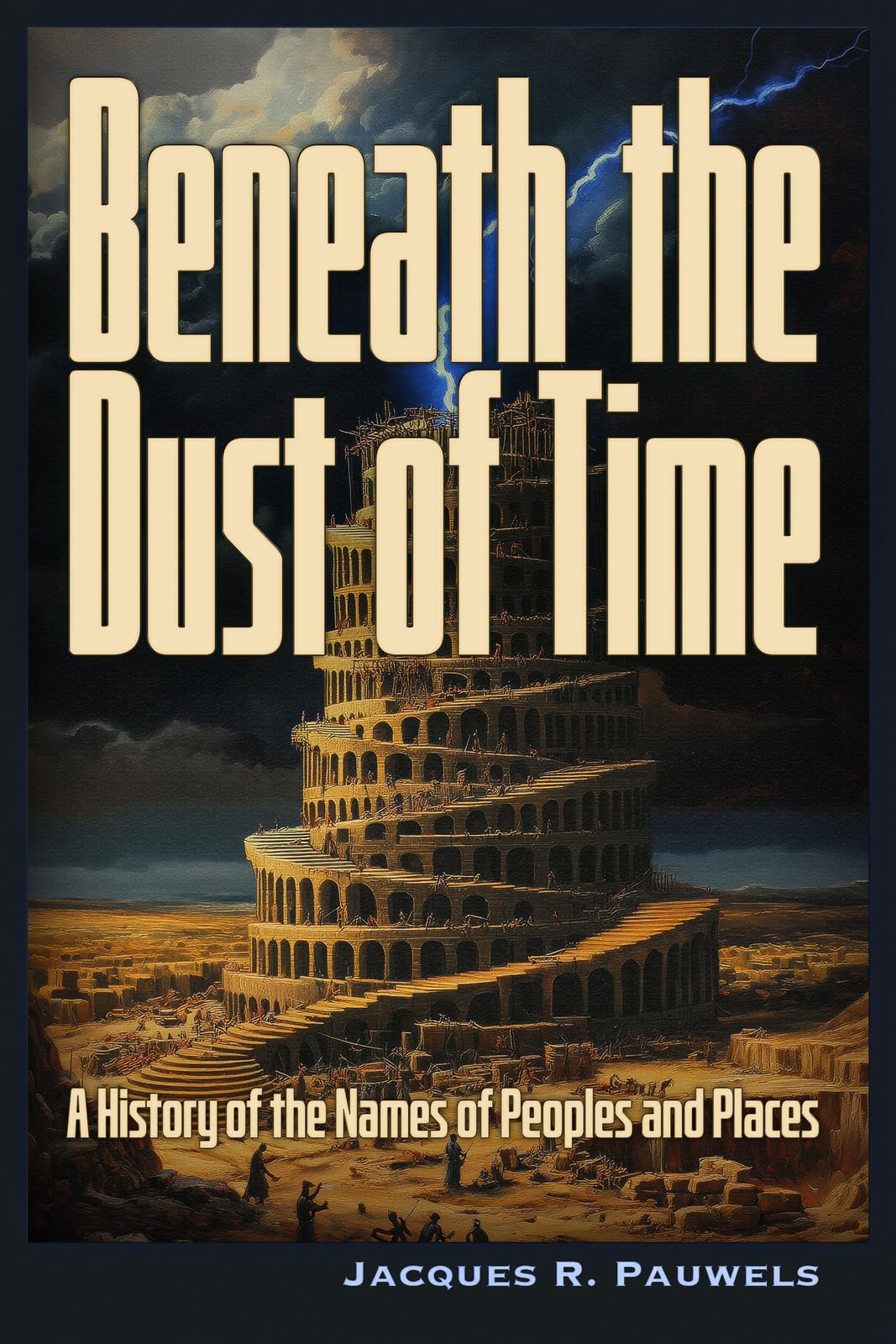 Beneath the Dust of Time: A History of Ancient Languages and Names of Peoples and Places.