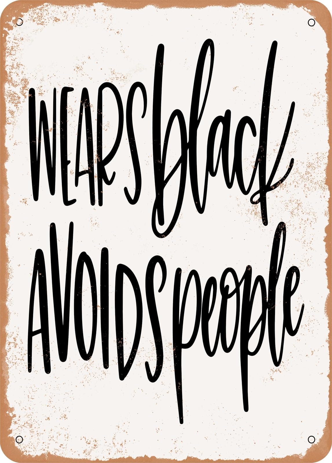 Miaomansenstore Metal Sign - Wears Black Avoids People - Vintage Rusty Look Home Decor