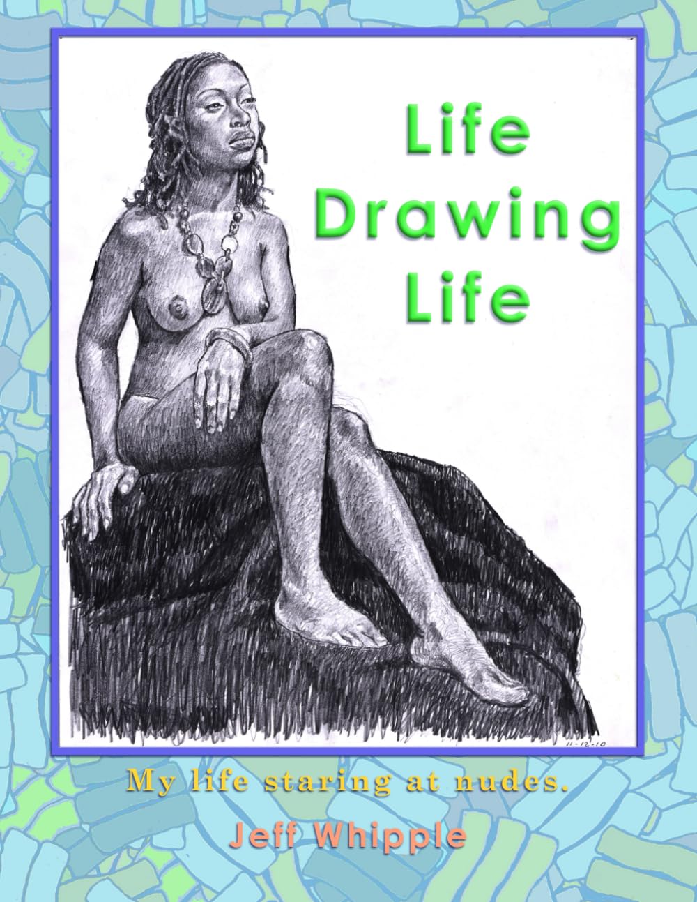 Life Drawing Life: My life staring at nudes      Paperback – June 29, 2024