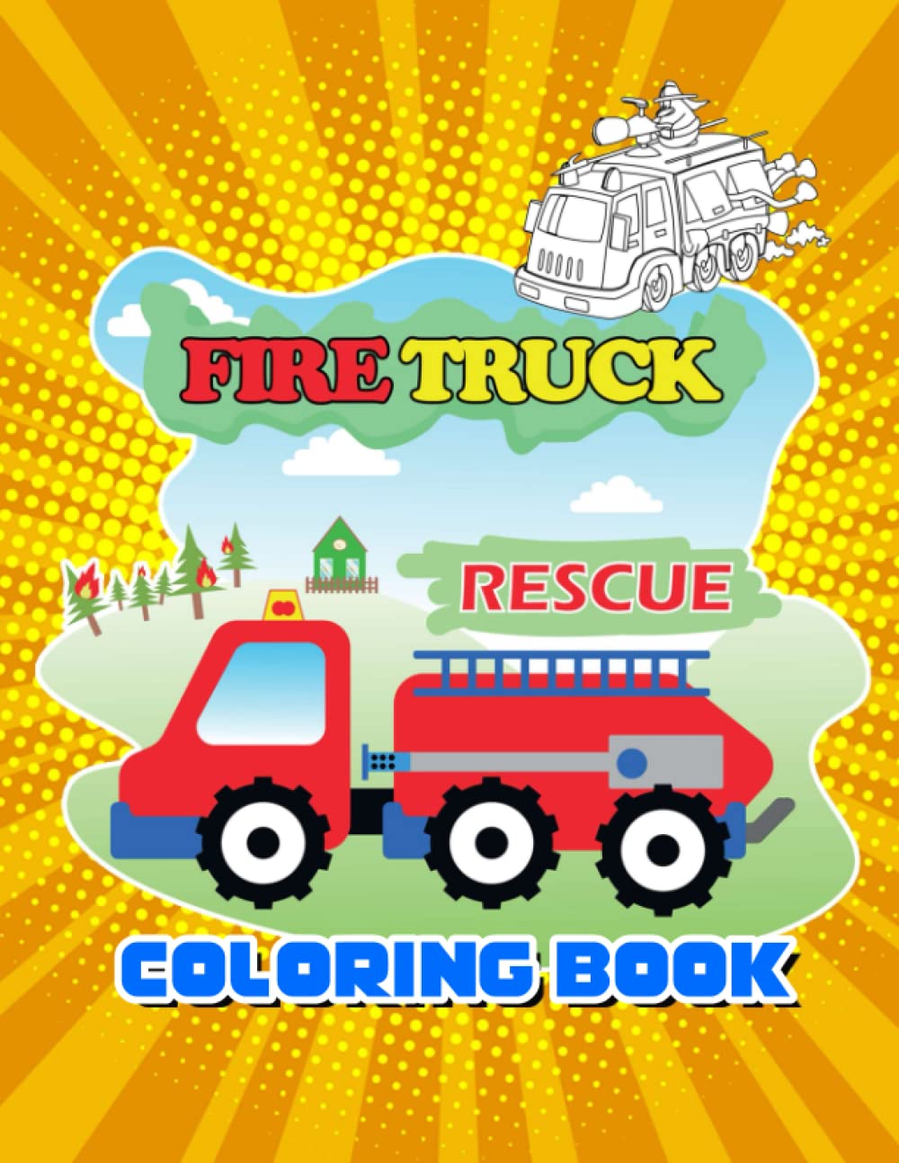Fire Truck Coloring Book: Fire Engine,Rescue Vehicles (Gifts for Little Firemen)