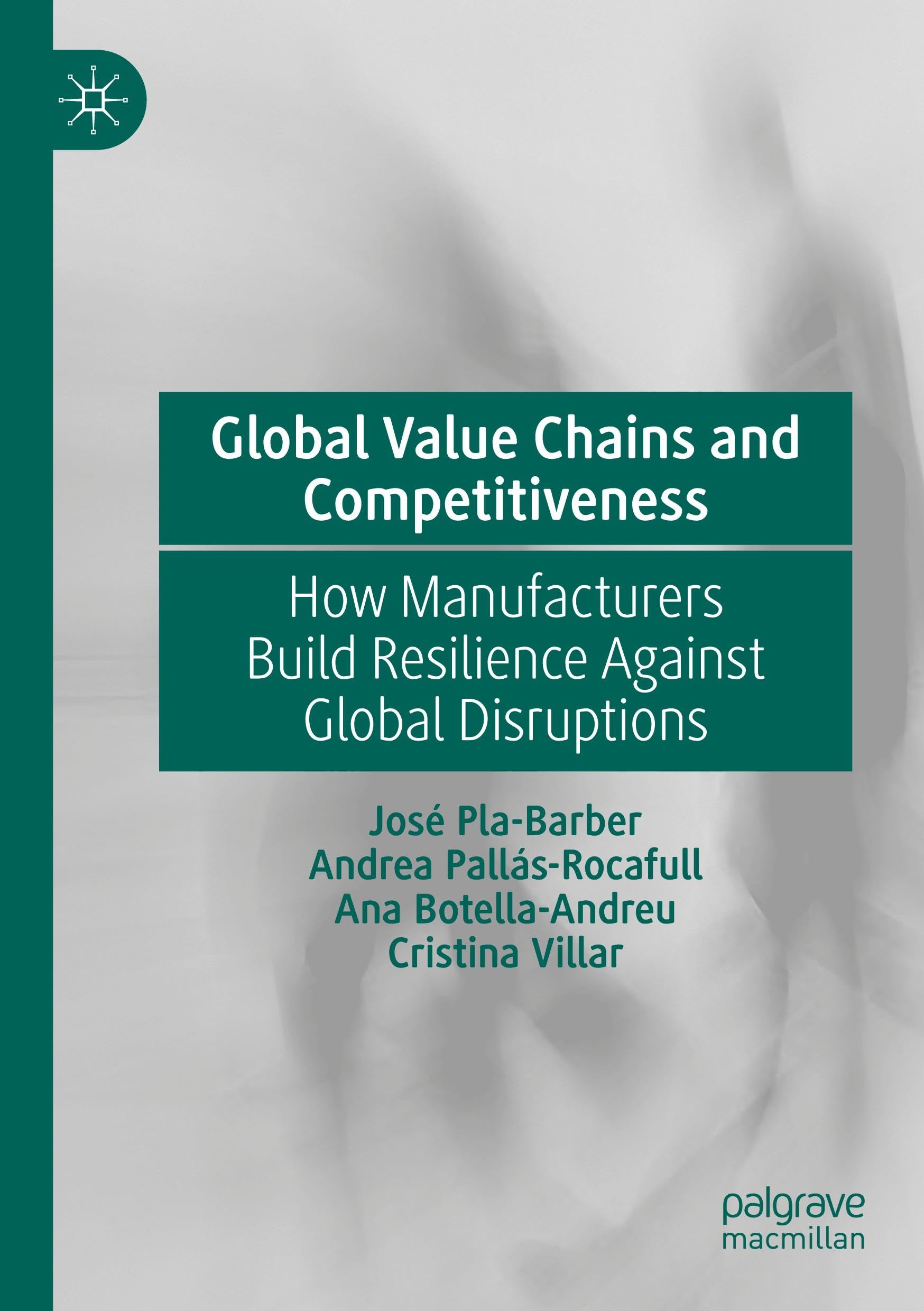 Global Value Chains and Competitiveness: How Manufacturers Build Resilience Against Global Disruptions