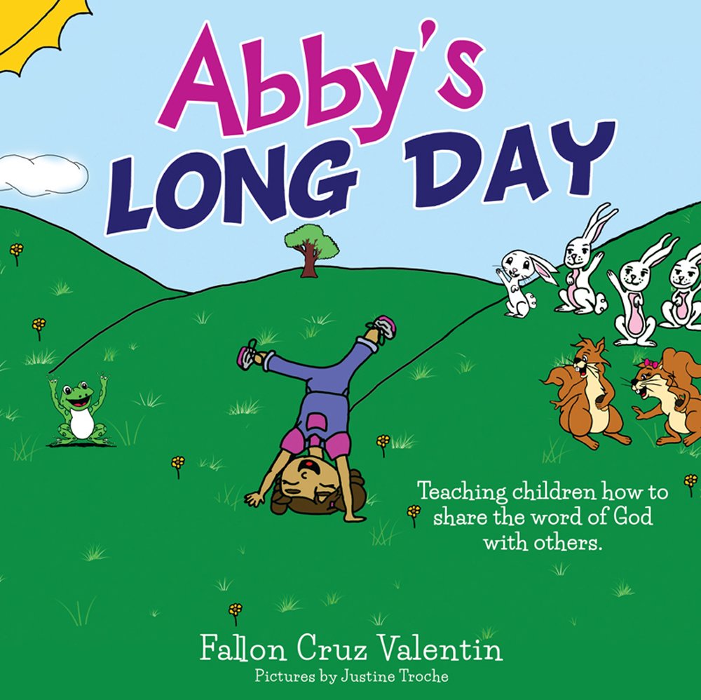 Abby's Long Day: Teaching children how to share the word of God with others.