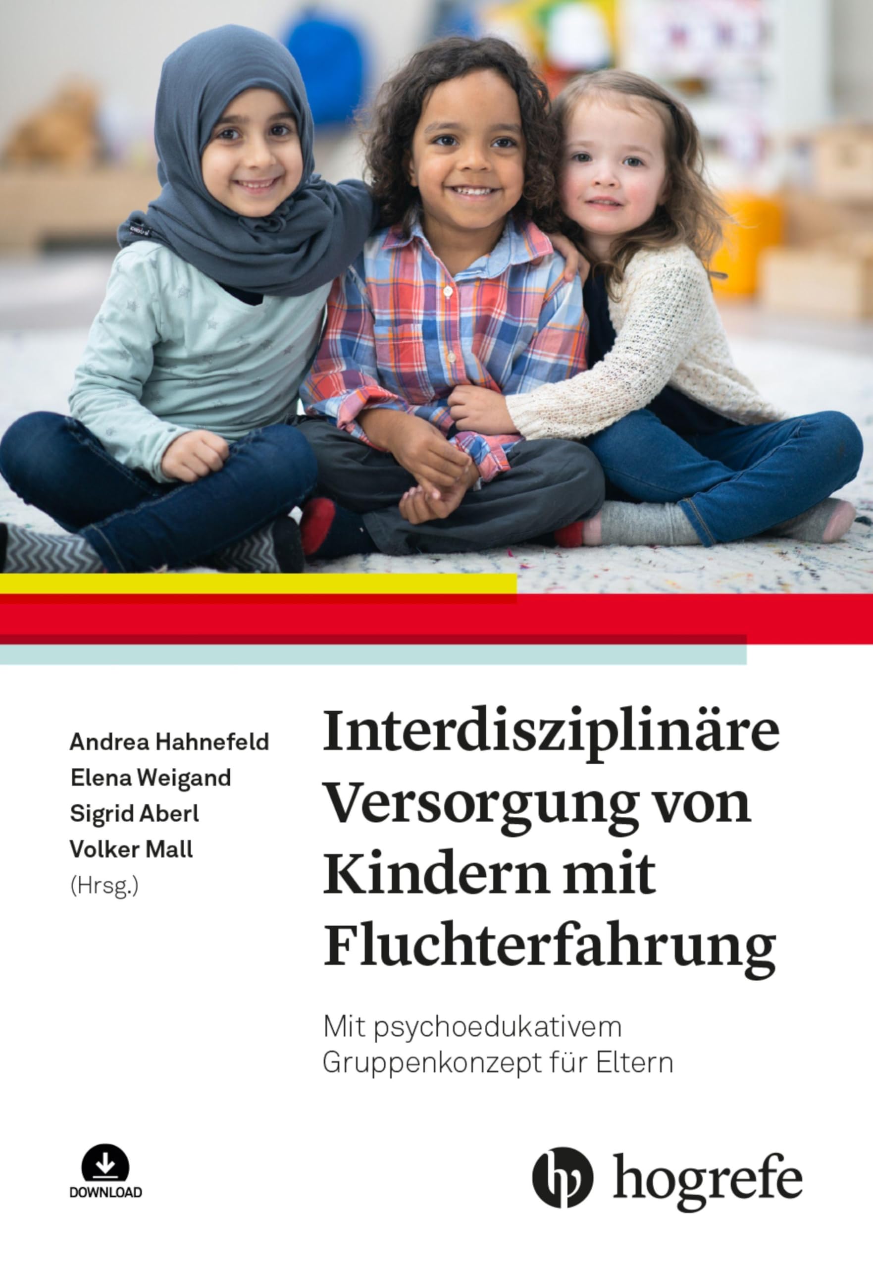 Interdisziplinäre Versorgung von Kindern mit Fluchterfahrung: Mit psychoedukativem Gruppenkonzept für Eltern