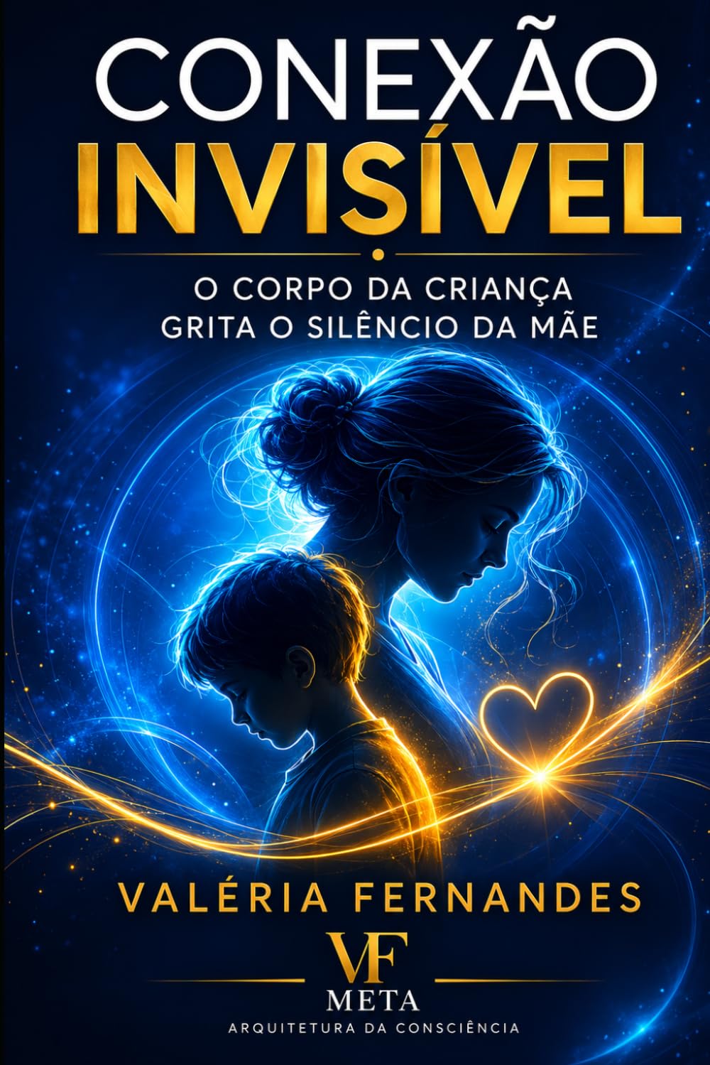 Conexão Invisível: O Corpo da Criança Grita o Silêncio da Mãe (Corpo, Vínculo e Desenvolvimento)