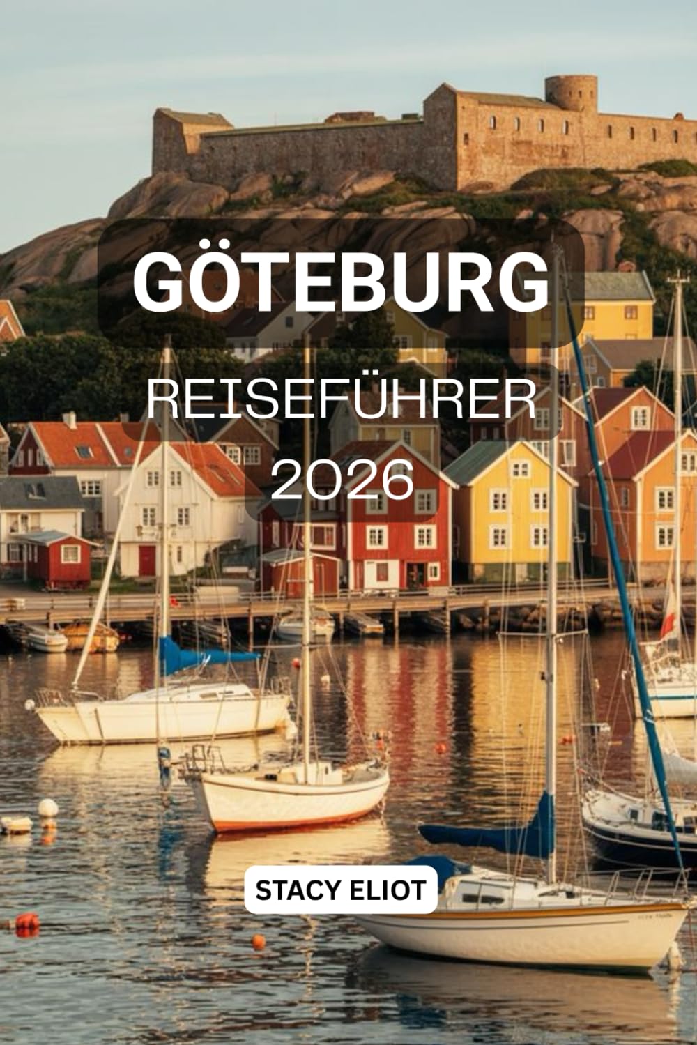 GOTHENBURG TRAVEL GUIDE 2026: The Ultimate Insider’s Companion to Sweden’s Coastal Gem