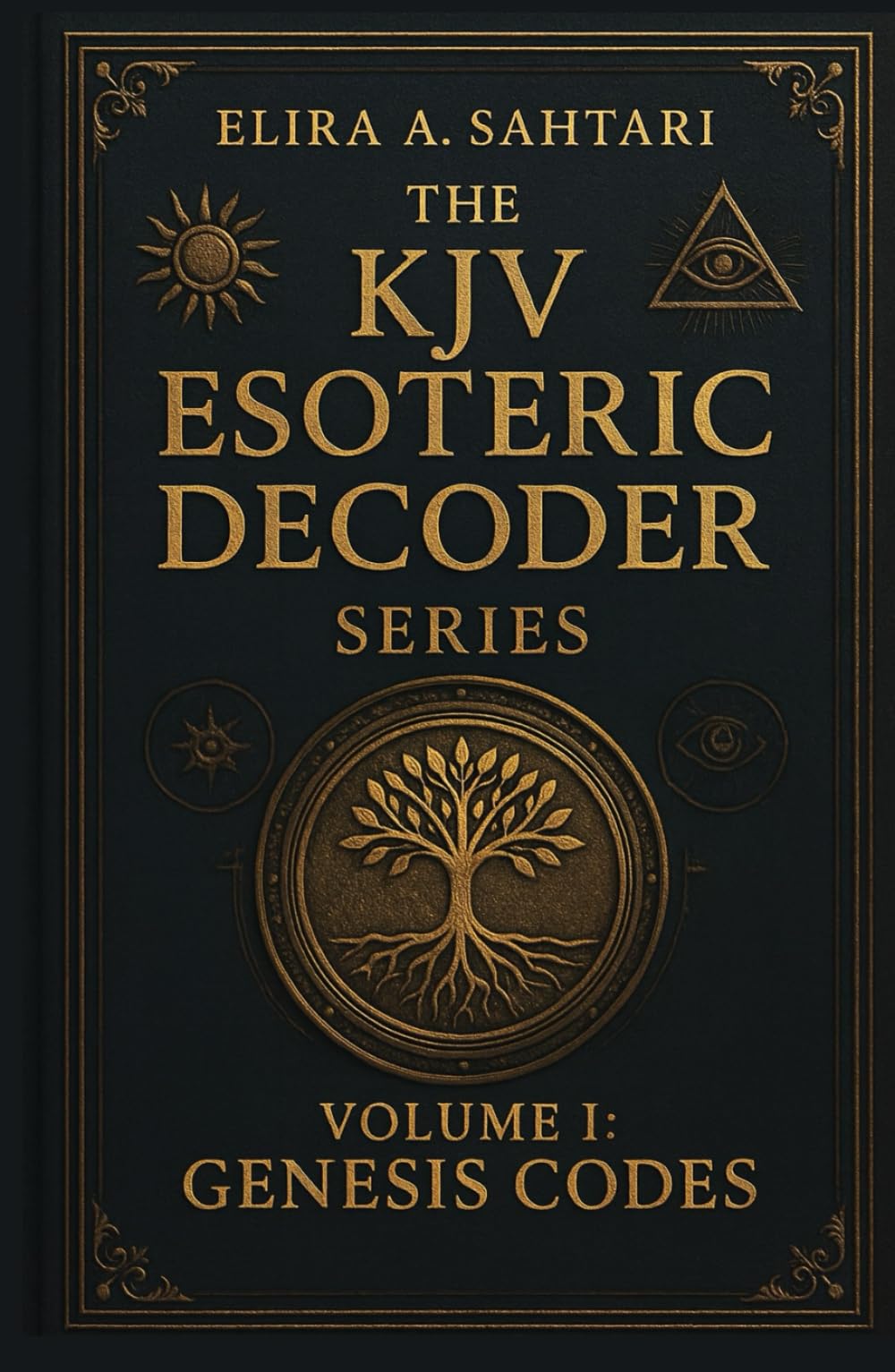 The KJV Esoteric Decoder: Real King James Version Bible Versus Decoded for Modern Times for Clear Understanding of Verse Meaning (THE KJV DECODED SYSTEMS SERIES)
