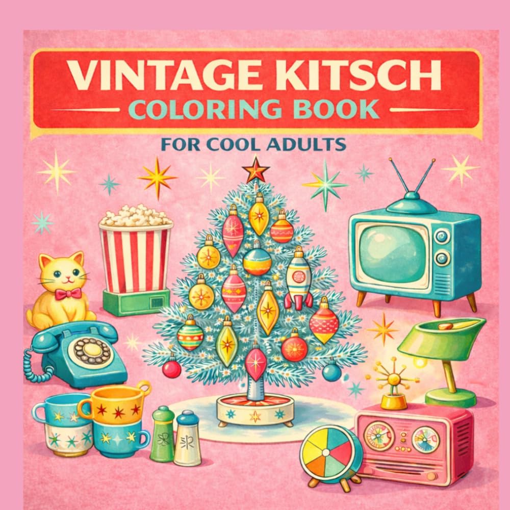 Vintage Kitsch Coloring Book for Adults: Retro Mid-Century Designs, Atomic Style, and Nostalgic Home Decor Pages for Relaxation