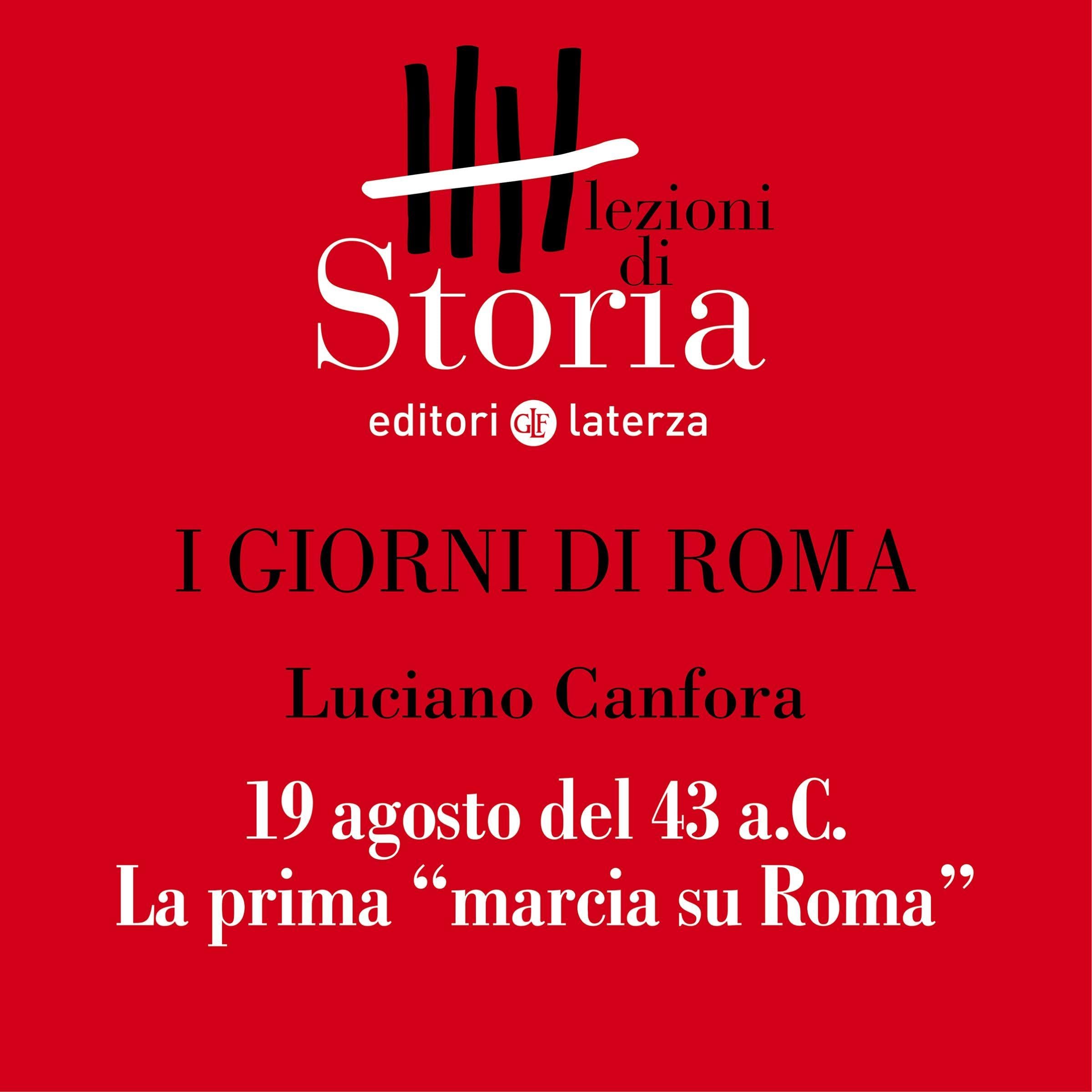 I giorni di Roma - 19 agosto dell'anno 43 a.C. La prima "marcia su Roma": Lezioni di Storia