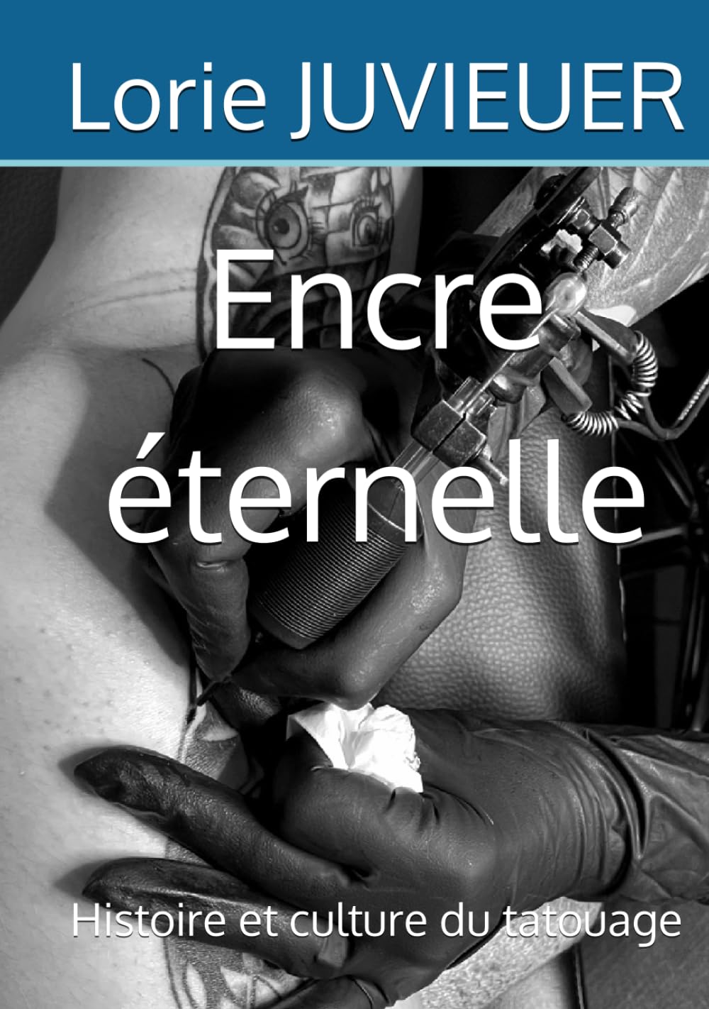 Histoire et culture du tatouage : le livre de référence sur l'encre éternelle