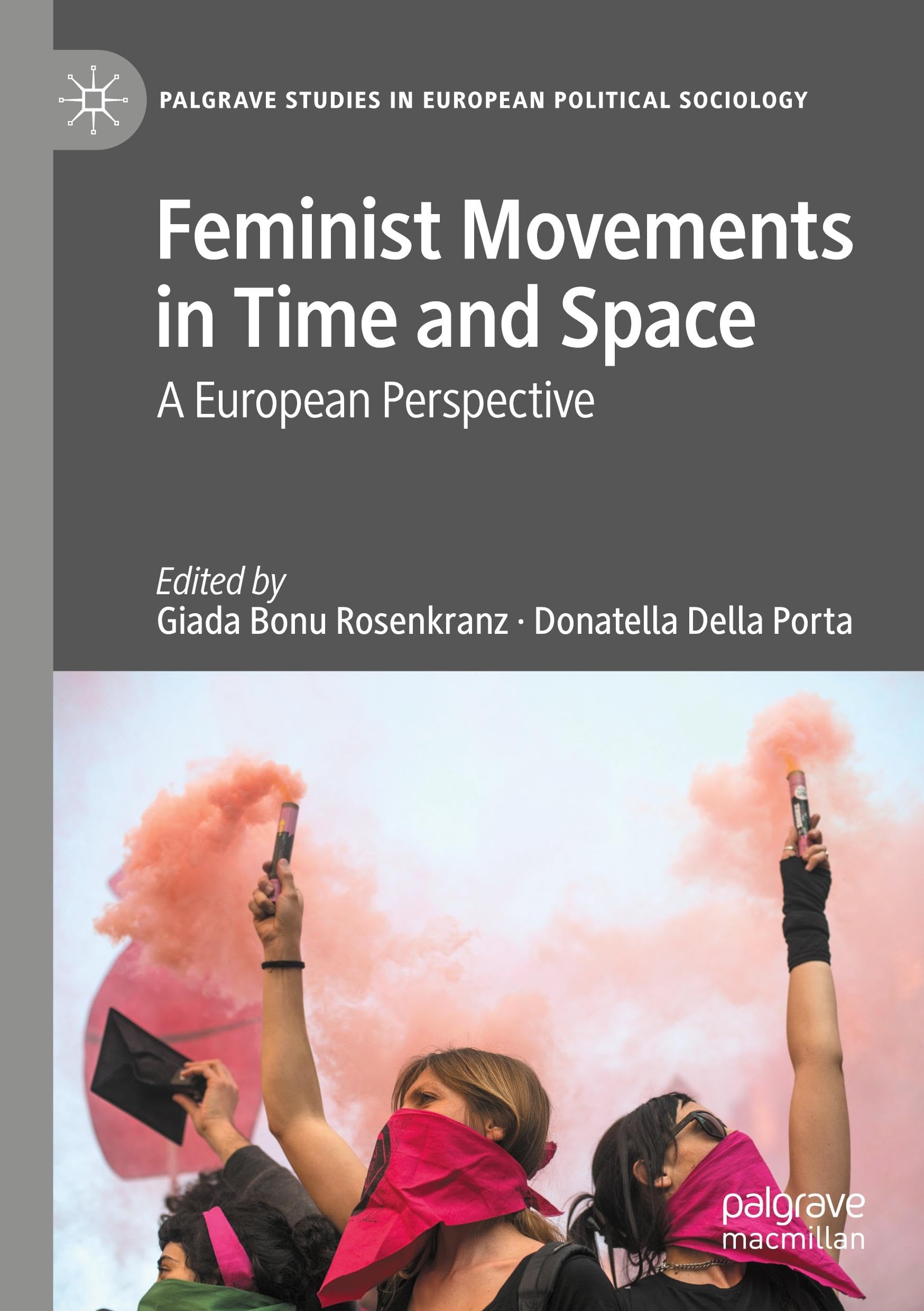 Feminist Movements in Time and Space: A European Perspective (Palgrave Studies in European Political Sociology)