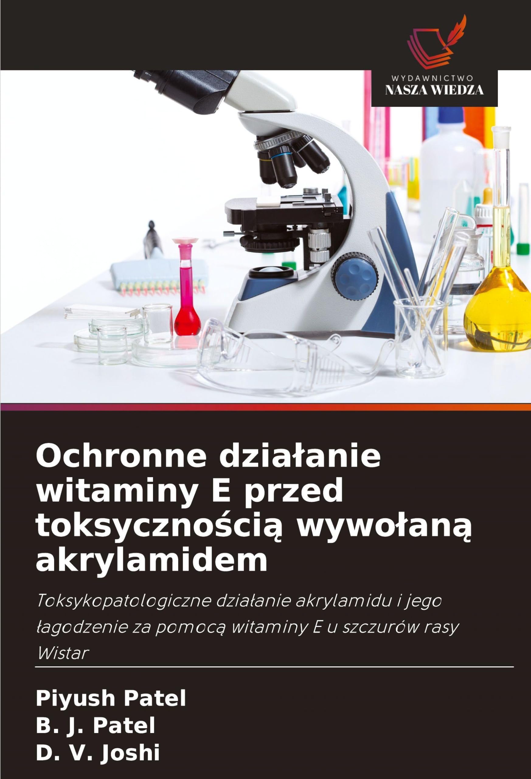 Ochronne dzia¿anie witaminy E przed toksyczno¿ci¿ wywo¿an¿ akrylamidem: Toksykopatologiczne dzia¿anie akrylamidu i jego ¿agodzenie za pomoc¿ witaminy E u szczurów rasy Wistar