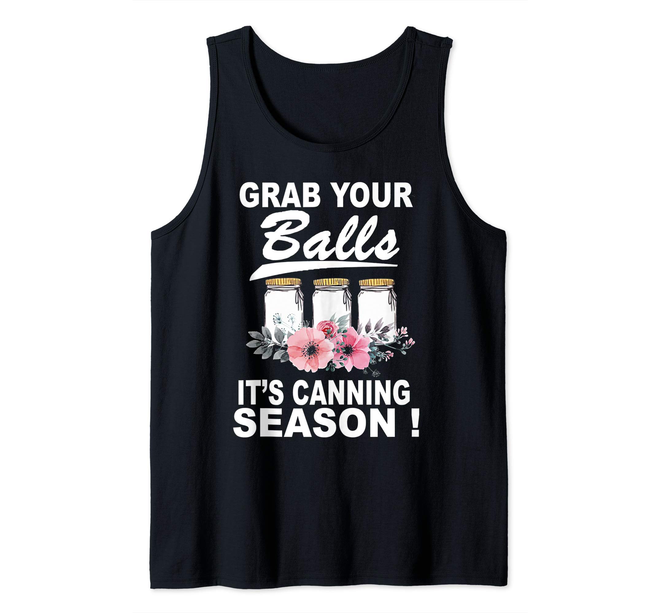 Grab Your Balls It's Canning Season Tshirt GiftGrab Your Balls It's Canning Season Tee Shirt Gift Tank TopOEKO-TEX STANDARD 100