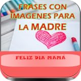 Frases para la Madre, Imagenes y Felicitaciones para Mamá