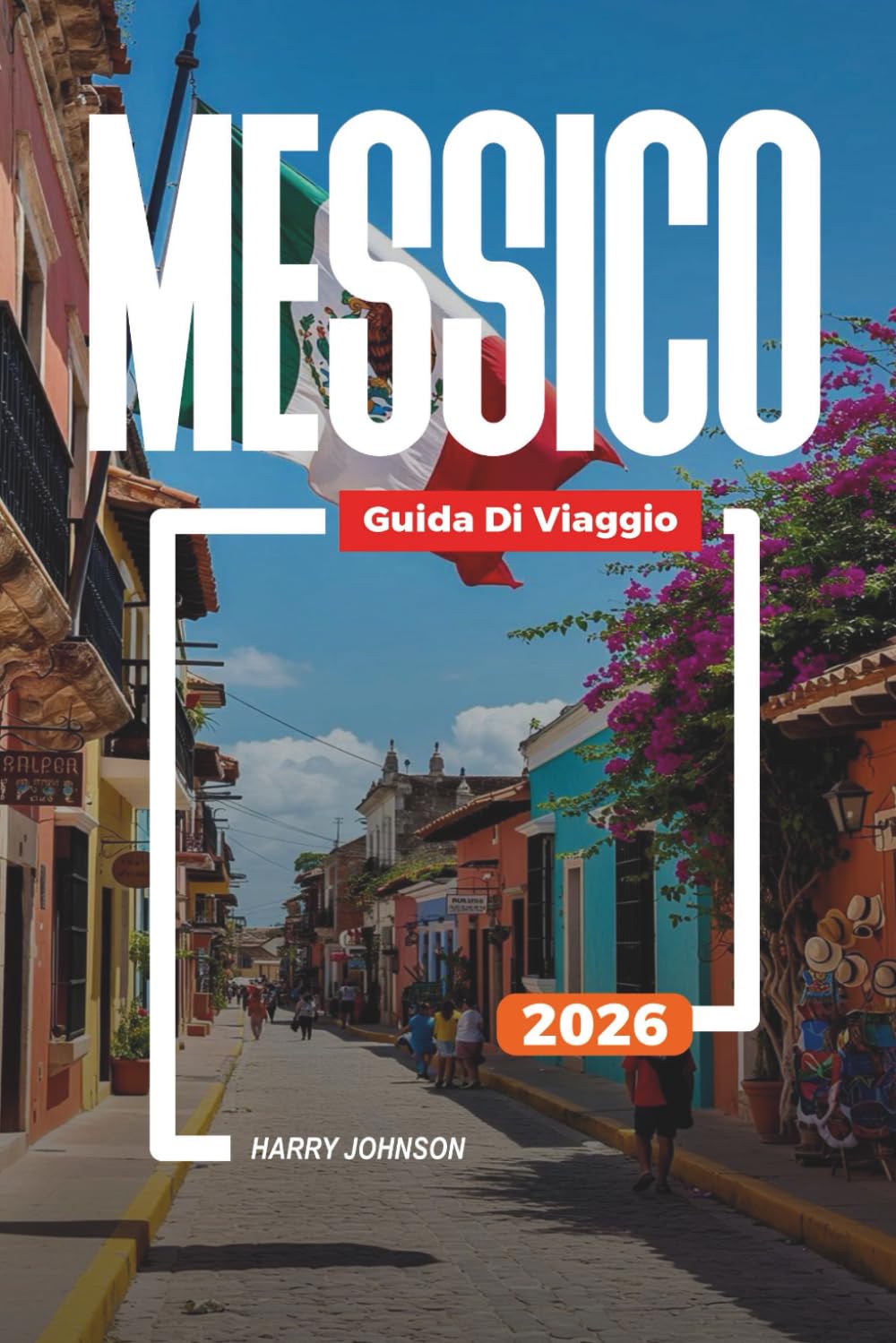 GUIDA DI VIAGGIO MESSICO 2026: Scopri gemme nascoste, monumenti storici, consigli di viaggio ed esperienze di vacanza indimenticabili