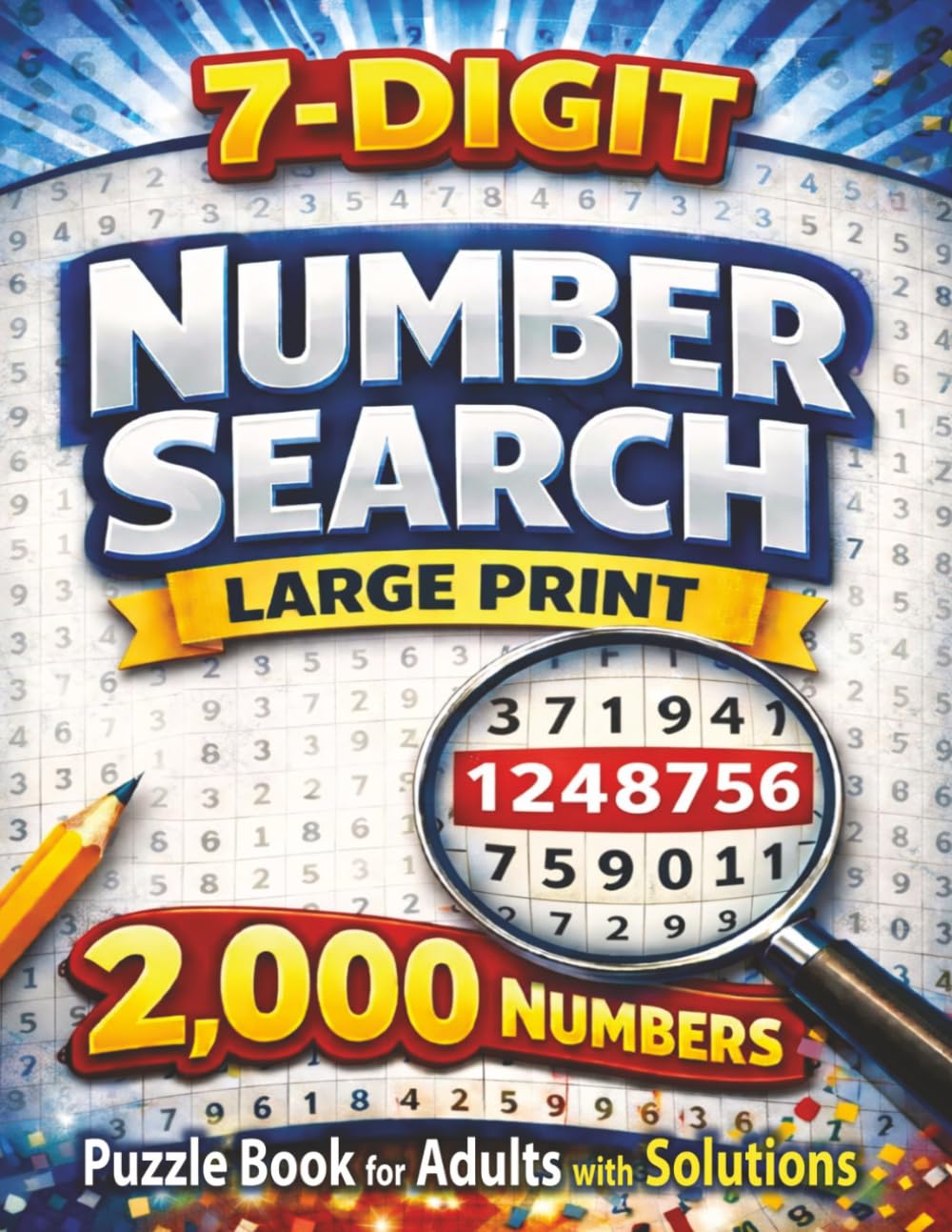 7 Digit Number Search: Large Print Puzzle Book for Adults and Seniors with 2,000 Hidden Numbers to Find and Solutions Included (Number Search Series)