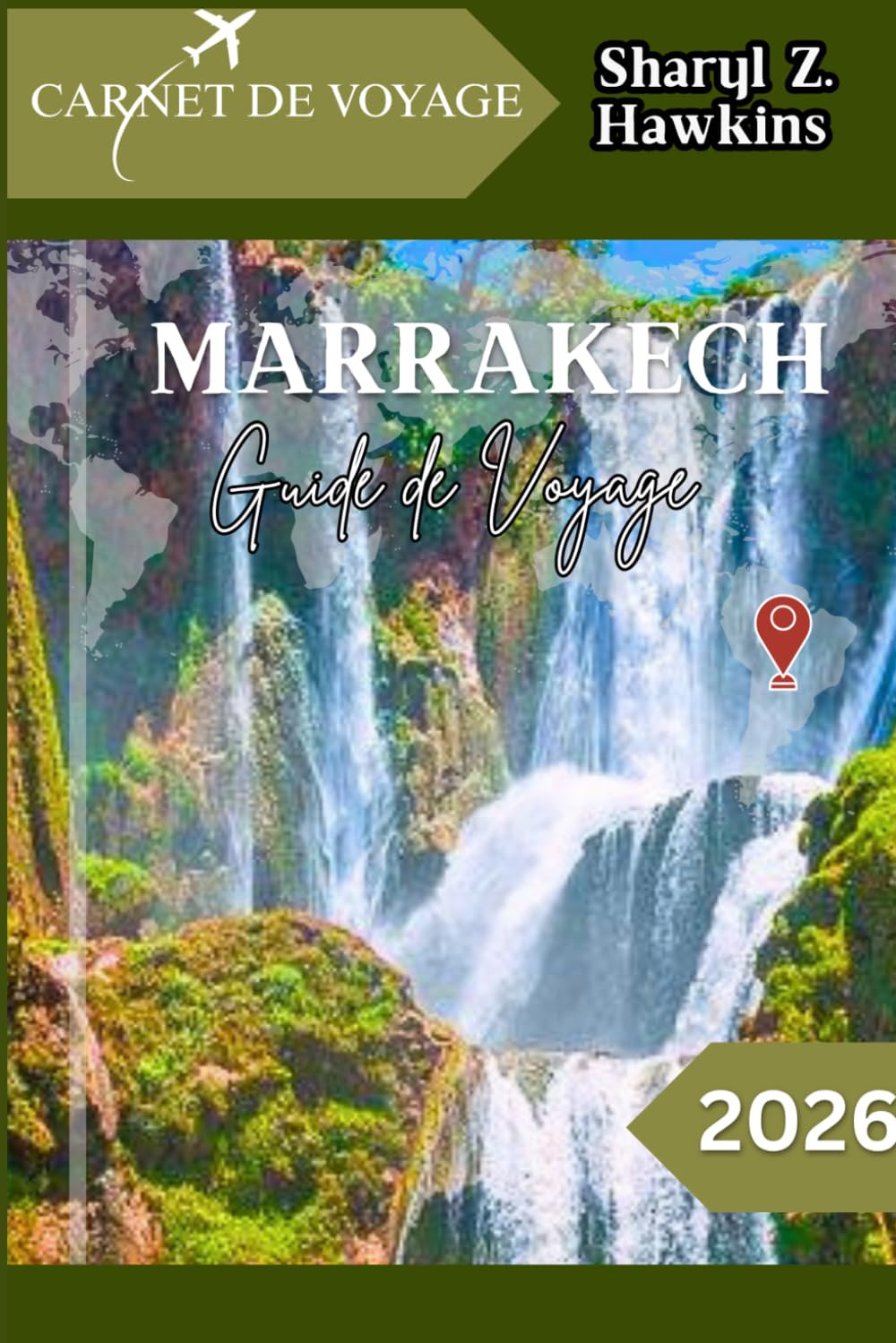 MARRAKECH GUIDE DE VOYAGE 2026: Des riads aux souks : découvrez Marrakech comme un local !