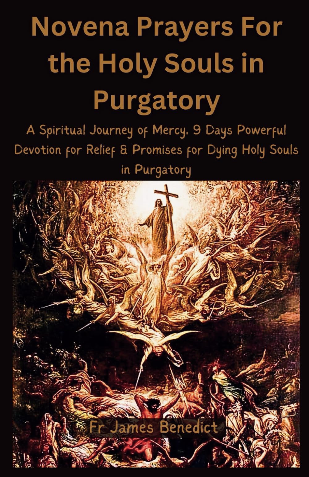 Novena Prayers For the Holy Souls in Purgatory: A Spiritual Journey of Mercy, 9 Days Powerful Devotion for Relief & Promises for Dying Holy Souls in Purgatory (Miracles in Prayer)