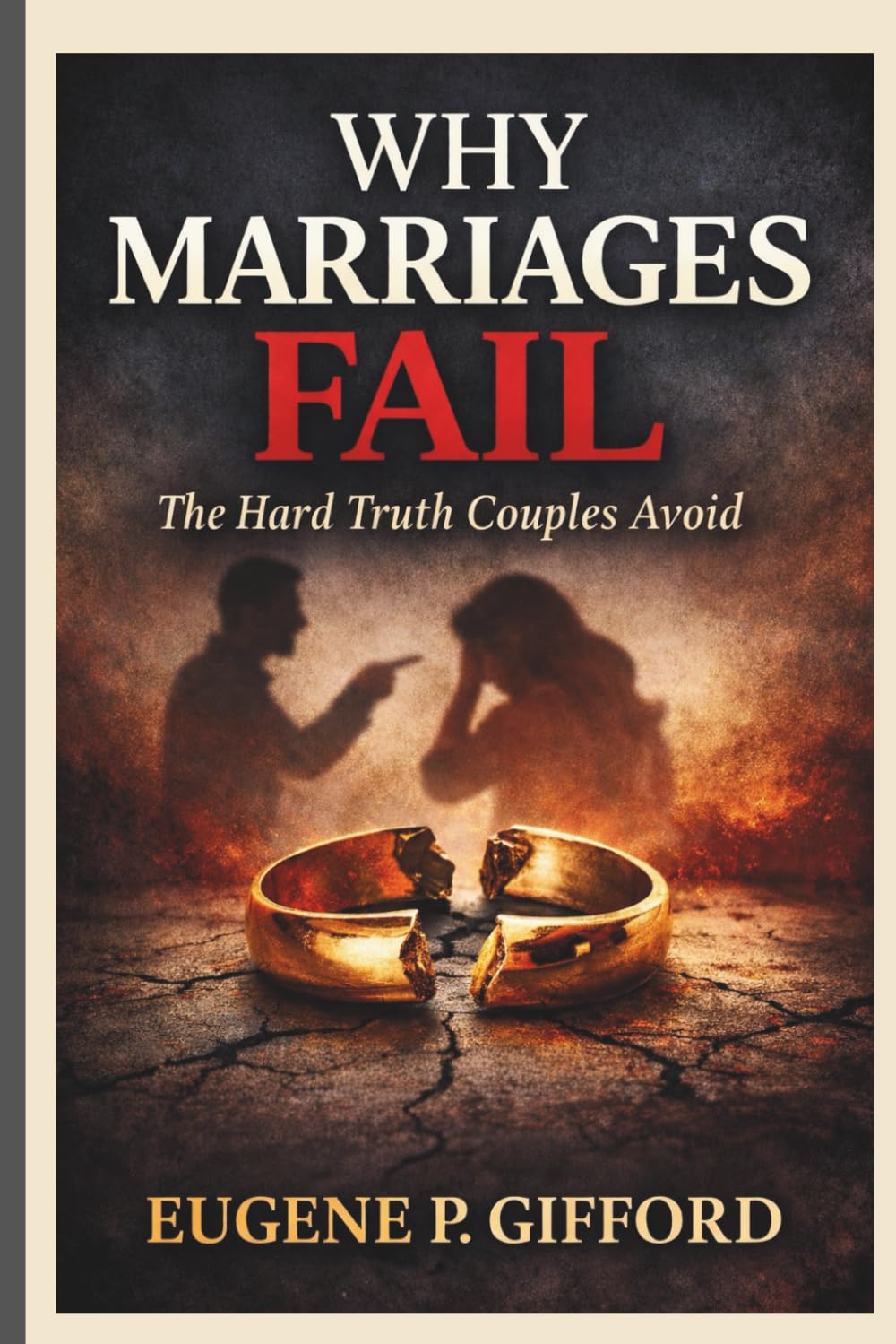 WHY MARRIAGES FAIL: The Hard Truth Couples Avoid