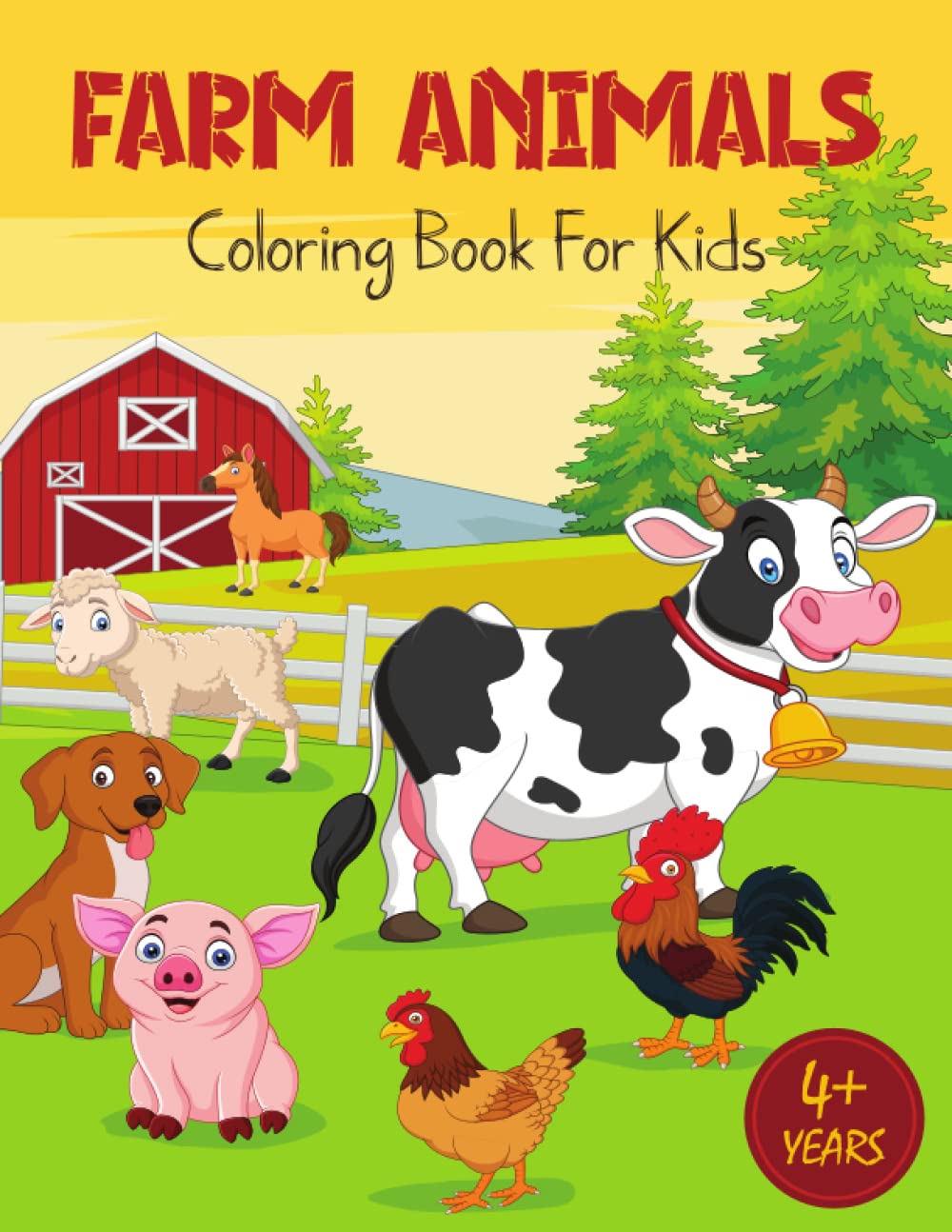 FARM ANIMALS COLORING BOOK FOR KIDS: Ages 4+ Years Old, 27 Fun Illustrations of Cute Farm Animals Like Cows, Horses, Sheeps and Much More