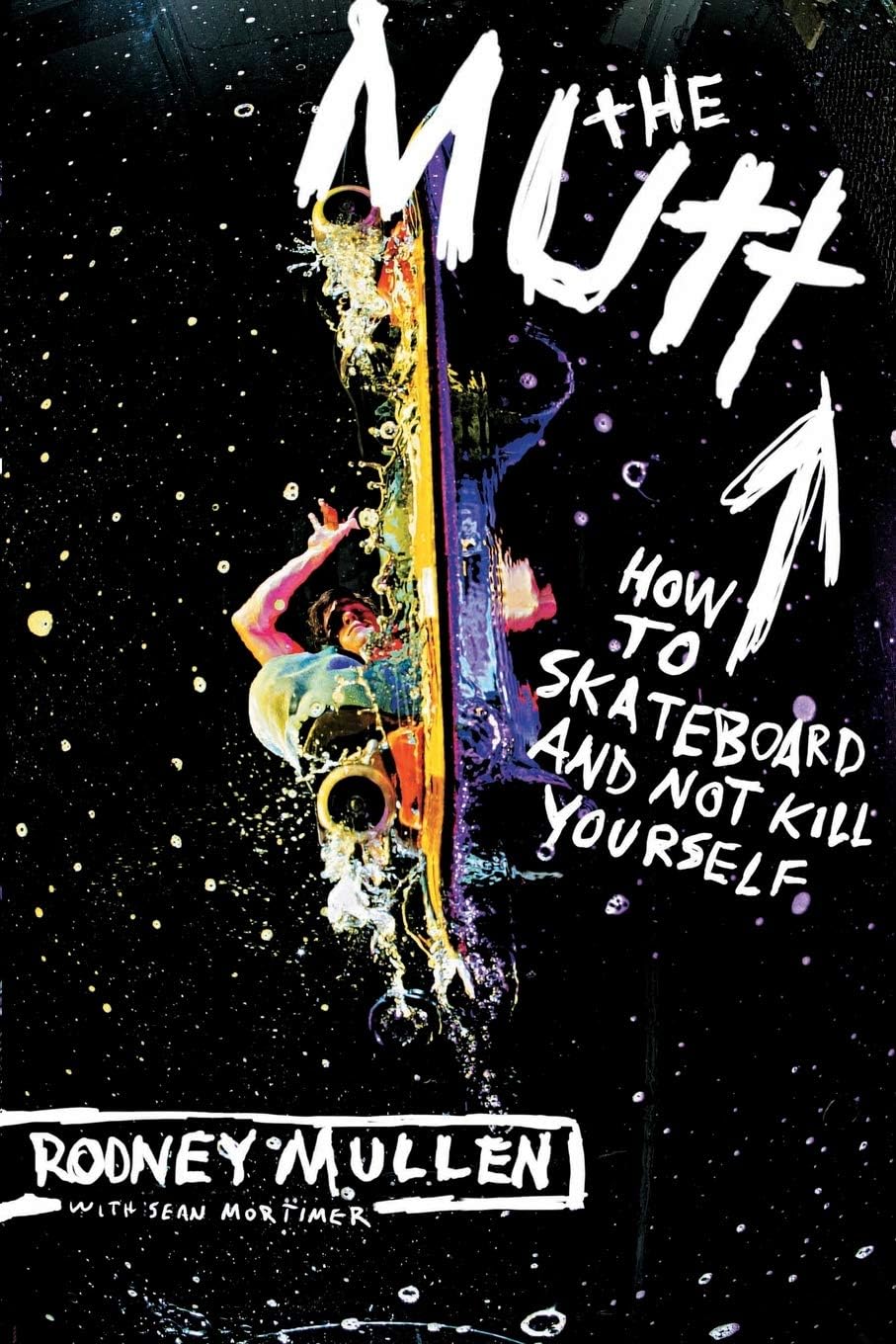 The Mutt: How to Skateboard and Not Kill Yourself
