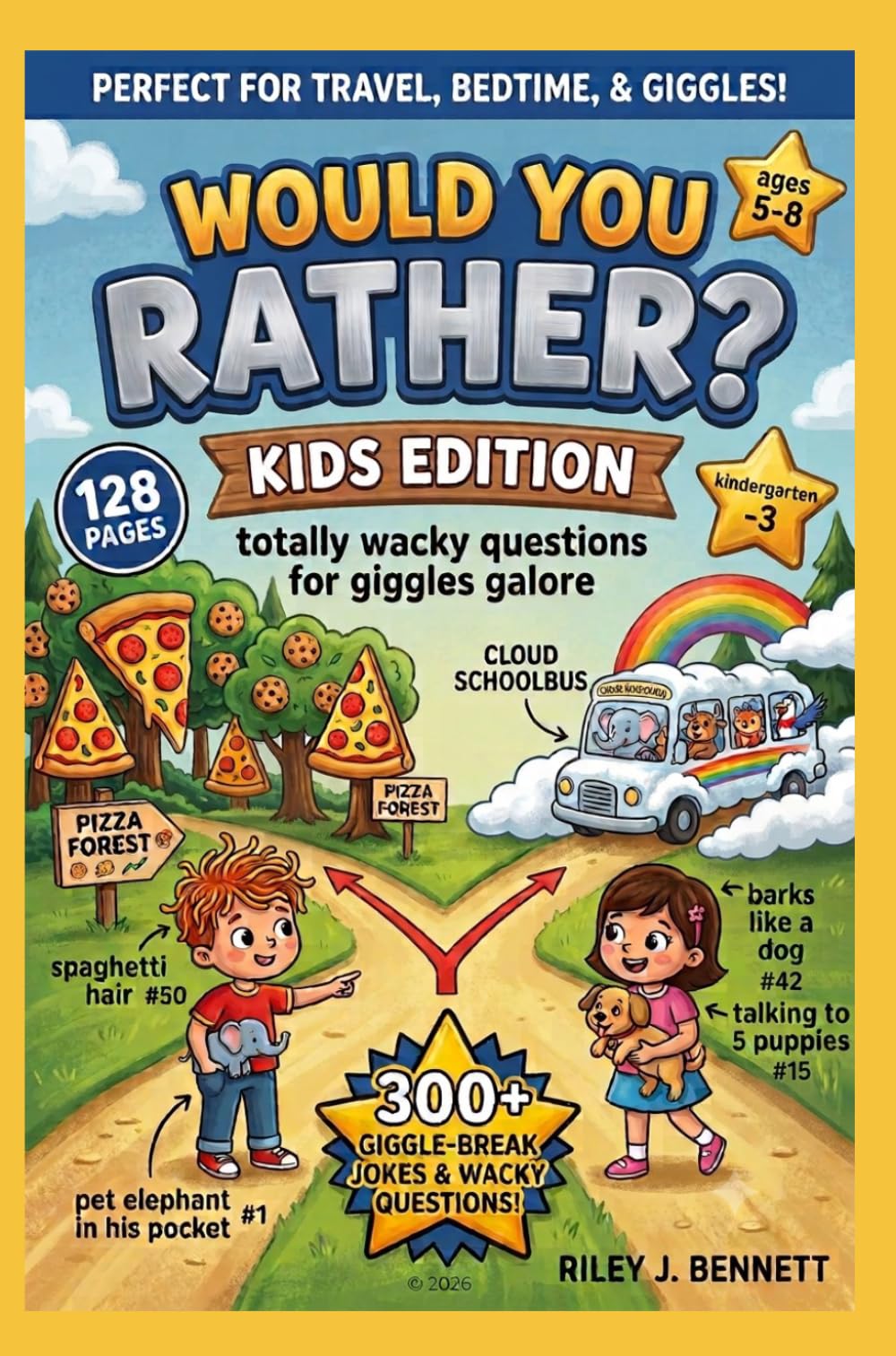 Would you rather ? Kids edition: totally wacky questions for giggles galore