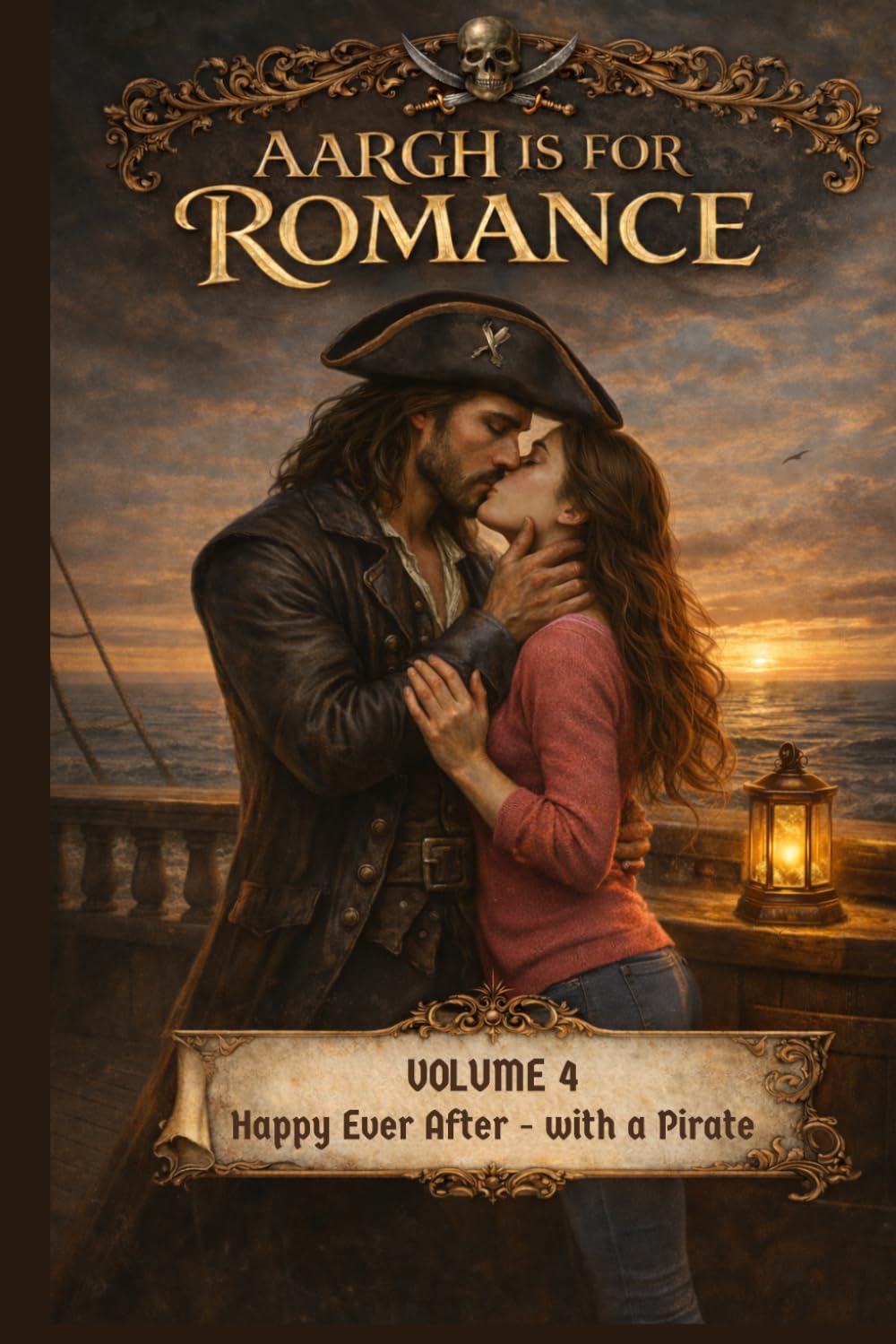 Aargh is for Romance: Volume 4: Happy Ever After - with a Pirate
