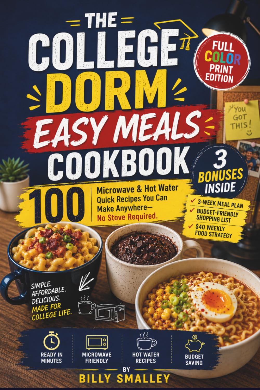The College Dorm Easy Meals Cookbook: 100 Microwave & Hot Water Quick Recipes You Can Make Anywhere—No Stove Required.