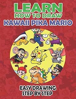 Learn How to draw KAWAII PIKA MARIO: Simple and Easy Step-by-Step Guide Book to Draw Everything like KAWAII KAWAII PIKA MA...