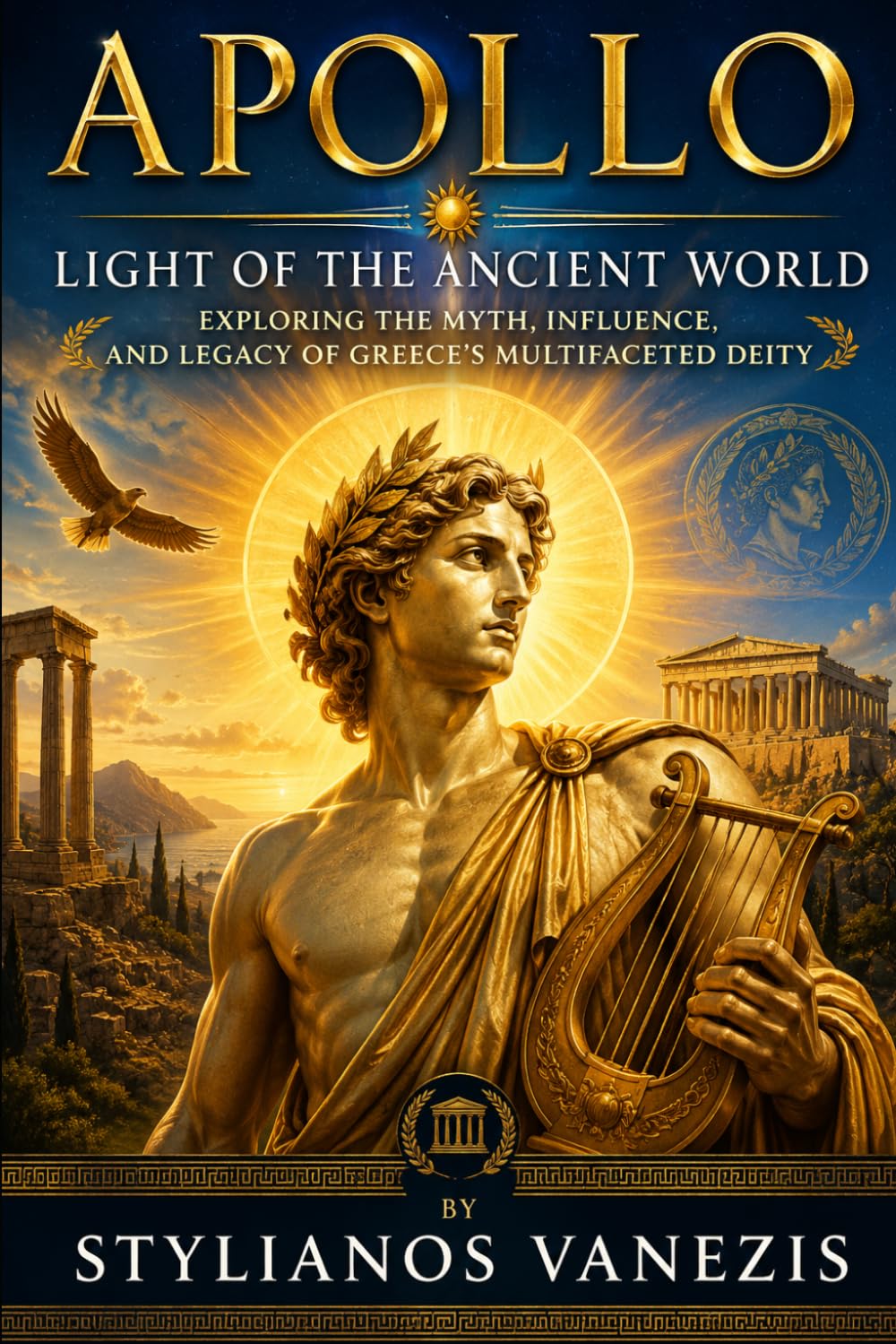 Apollo: Light of the Ancient World: Exploring the Myth, Influence, and Legacy of Greece’s Multifaceted Deity: 5 (Dozen Greek Gods Series)