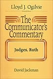 The Communicator's Commentary: Judges, Ruth (COMMUNICATOR'S COMMENTARY OT)