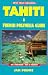 Tahiti & French Polynesia Guide (Open Road Travel Guides Tahiti and French Polynesia Guide)