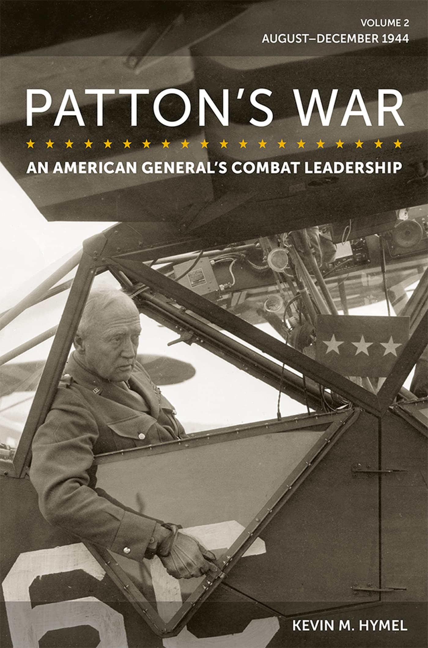 Patton's War: An American General's Combat Leadership, Volume 2: August-December 1944 (Volume 2) (American Military Experience)