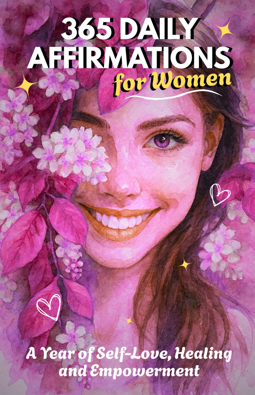 365 Daily Affirmations for Women: A Year of Self-Love, Healing, and Empowerment