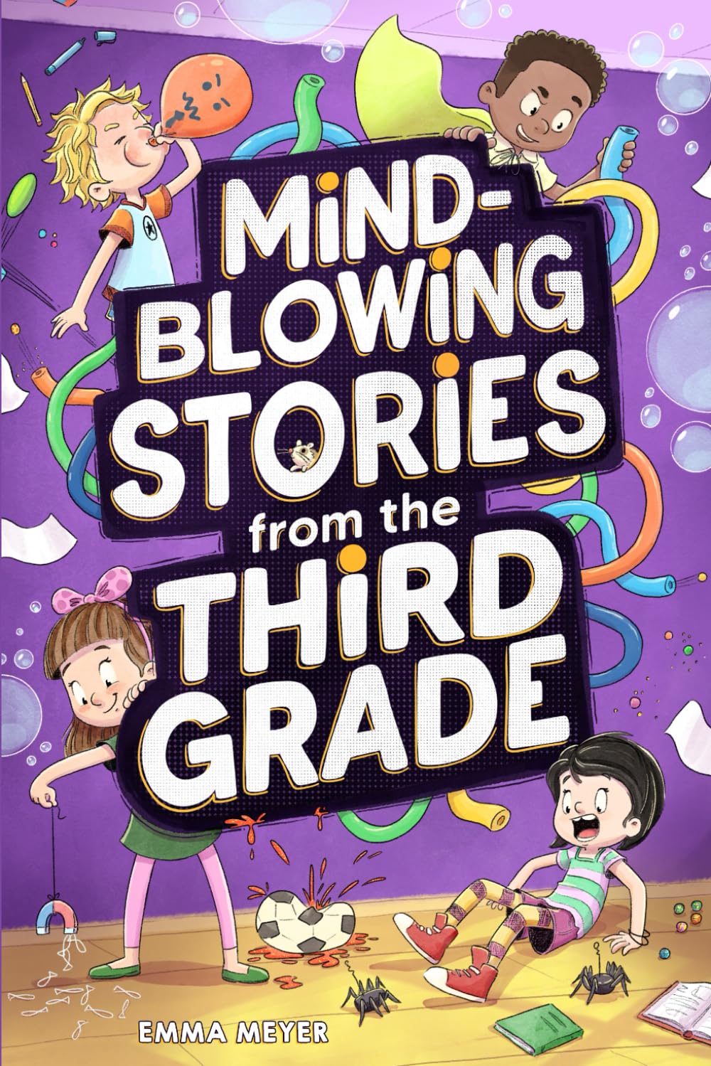Mind-Blowing Stories from the Third Grade: A Funny Chapter Book for 3rd Graders and Up