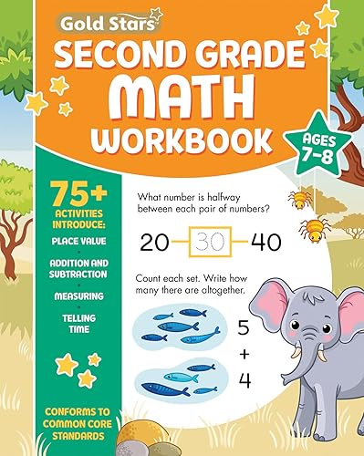 Second Grade Math Workbook Ages 7 to 8: 75+ Activities Addition &amp; Subtraction, Math Facts, Word Problems, Comparing Numbers, Counting Money, Telling ... Shapes, Measurement &amp; More (Common Core)