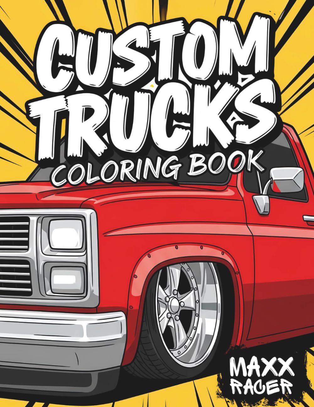 Custom Trucks Coloring Book: Fun Modified Pickup Designs for Kids: Classic & Modern Styles (Custom Kings Coloring Books)