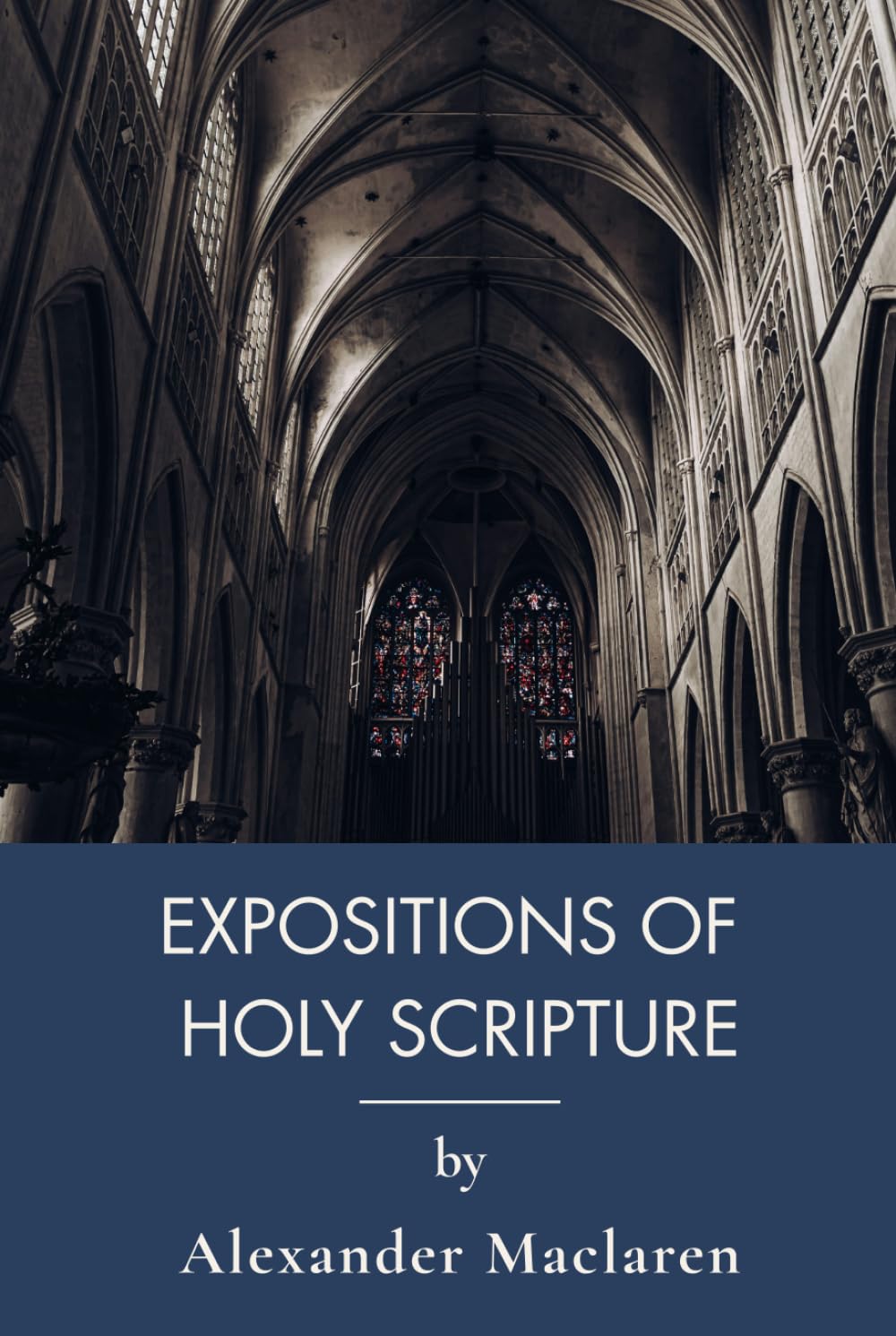 Expositions of Holy Scripture: Classic Epistles Commentary with Expository Preaching Resources (Annotated)