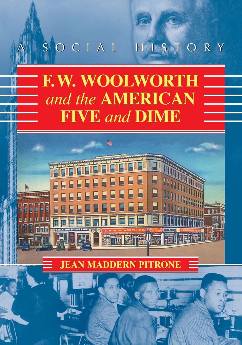 F.W. Woolworth and the American Five and Dime: A Social History
