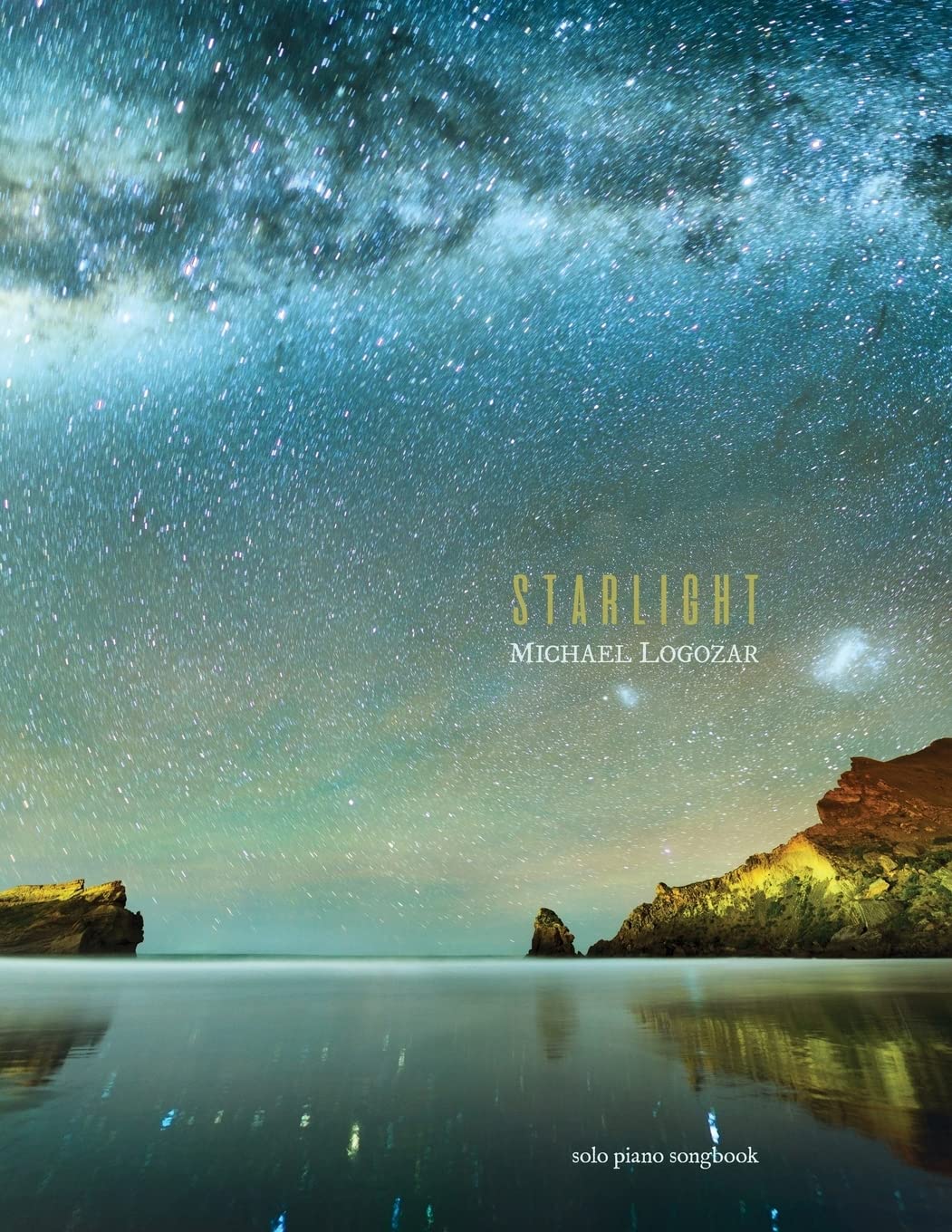 Michael Logozar - Starlight: Solo Piano Songbook (Michael Logozar - Solo Piano Printed Sheet Music Songbooks)