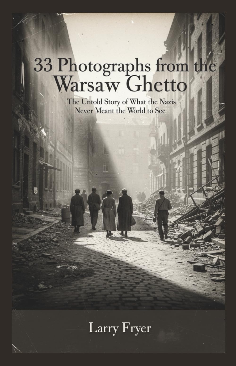33 Photographs from the Warsaw Ghetto: The Untold Story of the Images the Nazis Never Meant the World to See (Inside the Storyroom)