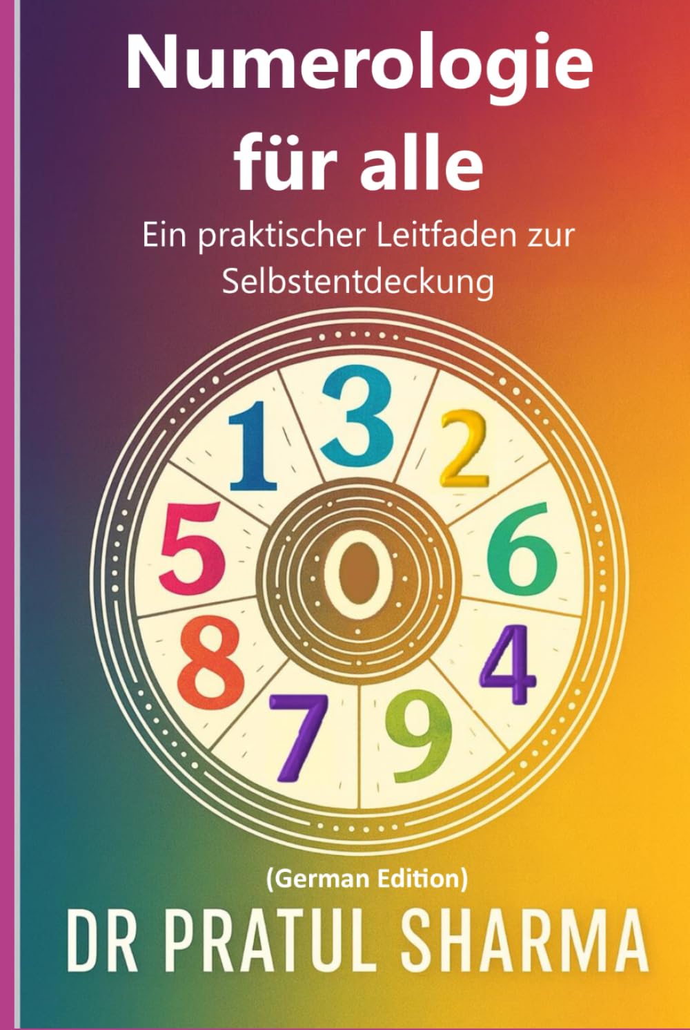 Numerologie für alle: Ein praktischer Leitfaden zur Selbstentdeckung (German)