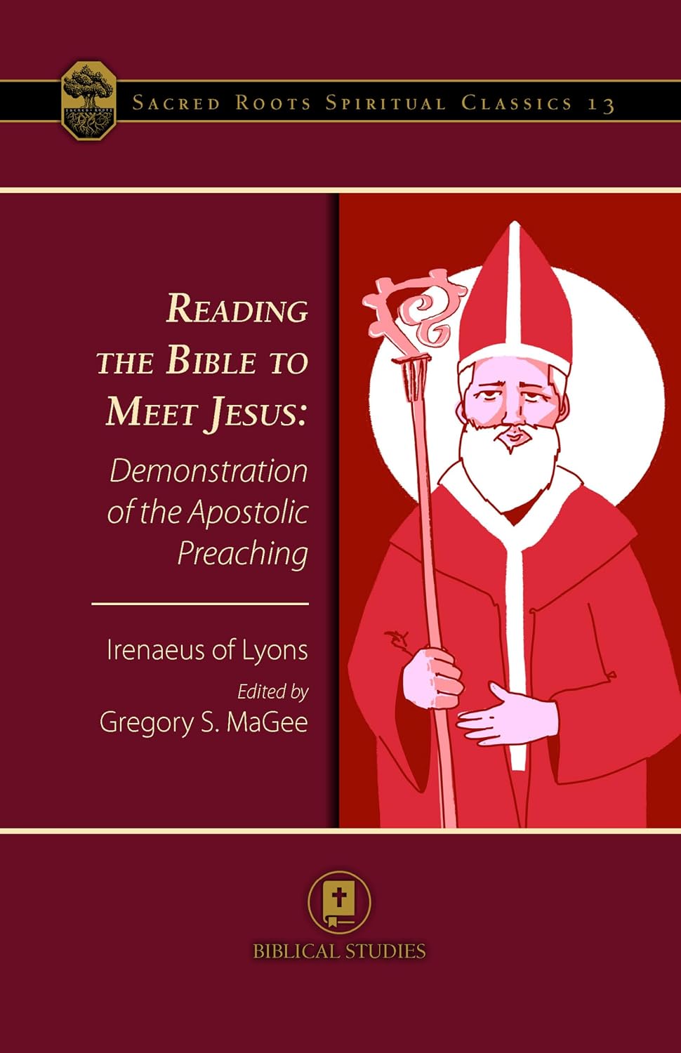 Reading the Bible to Meet Jesus: Demonstration of the Apostolic Preaching (Sacred Roots Spiritual Classics Book 13)