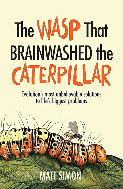 Portada de The Wasp that Brainwashed the Caterpillar: Evolution's Most Unbelievable Solution to Life's Biggest Problems