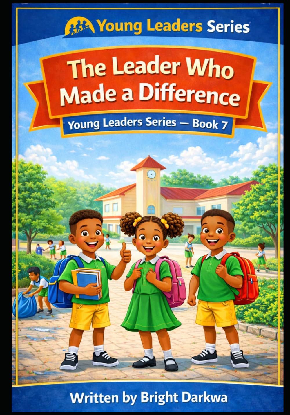 The Leader Who Made A Difference (The Young Leaders Series)