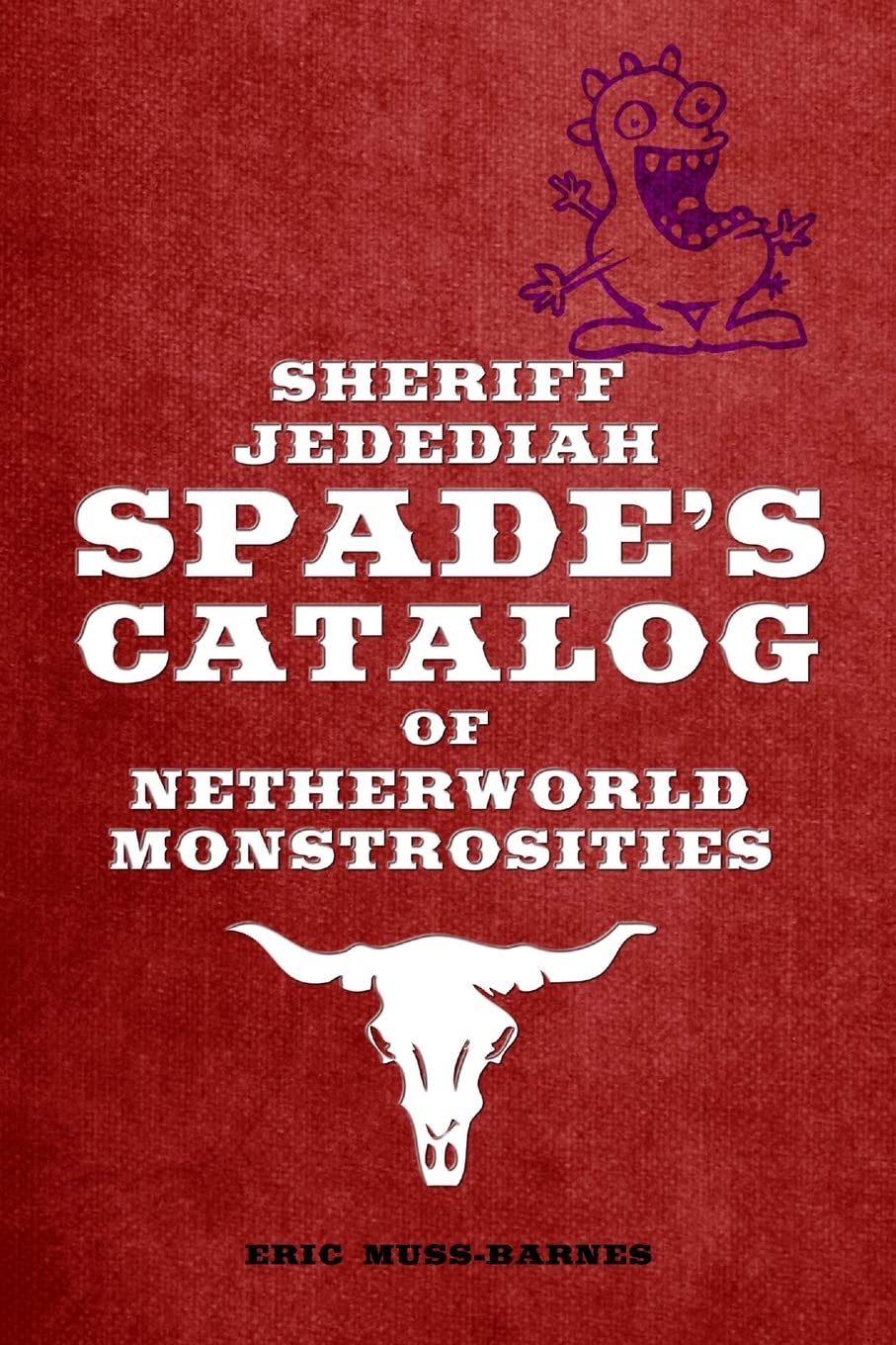 Sheriff Jedediah Spade's Catalog of Netherworld Monstrosities