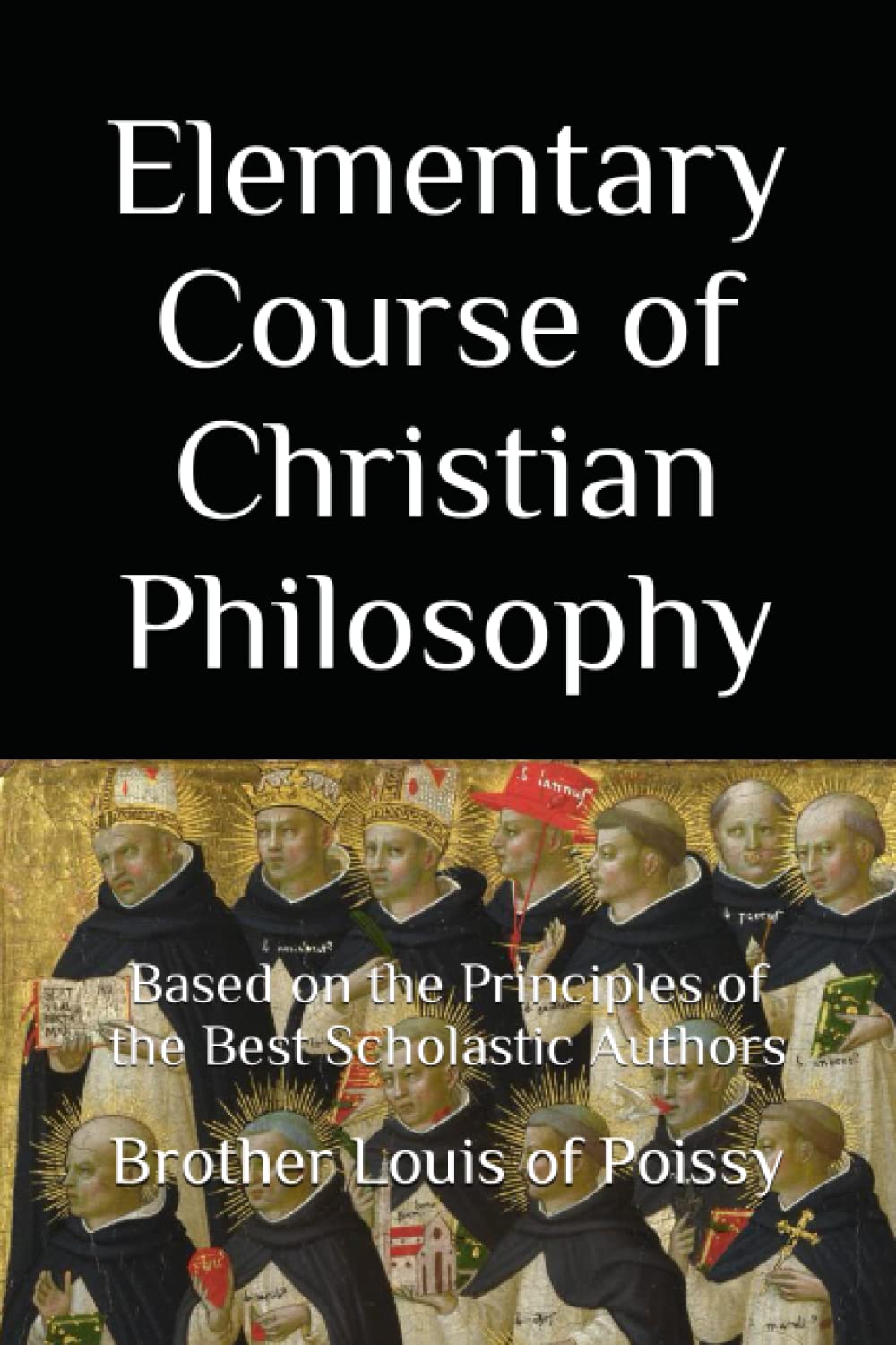 Elementary Course of Christian Philosophy: Based on the Principles of the Best Scholastic Authors