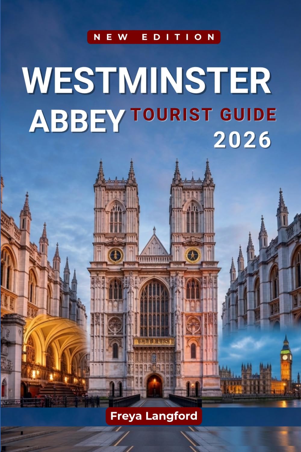 WESTMINSTER ABBEY TOURIST GUIDE 2026: Crowds, Tickets, and Hidden Details Through Clear Walking Routes (The Horizon Atlas Series)