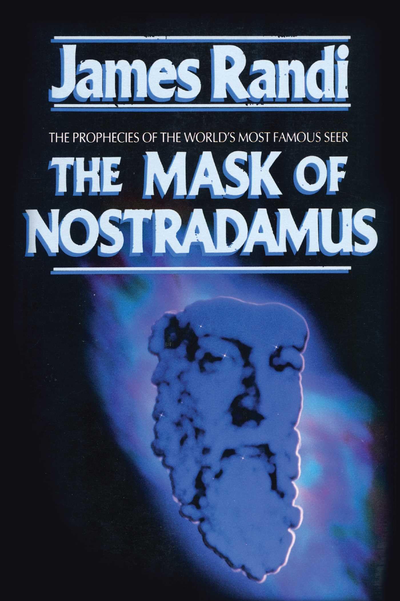 The Mask of Nostradamus: The Prophecies of the World's Most Famous Seer